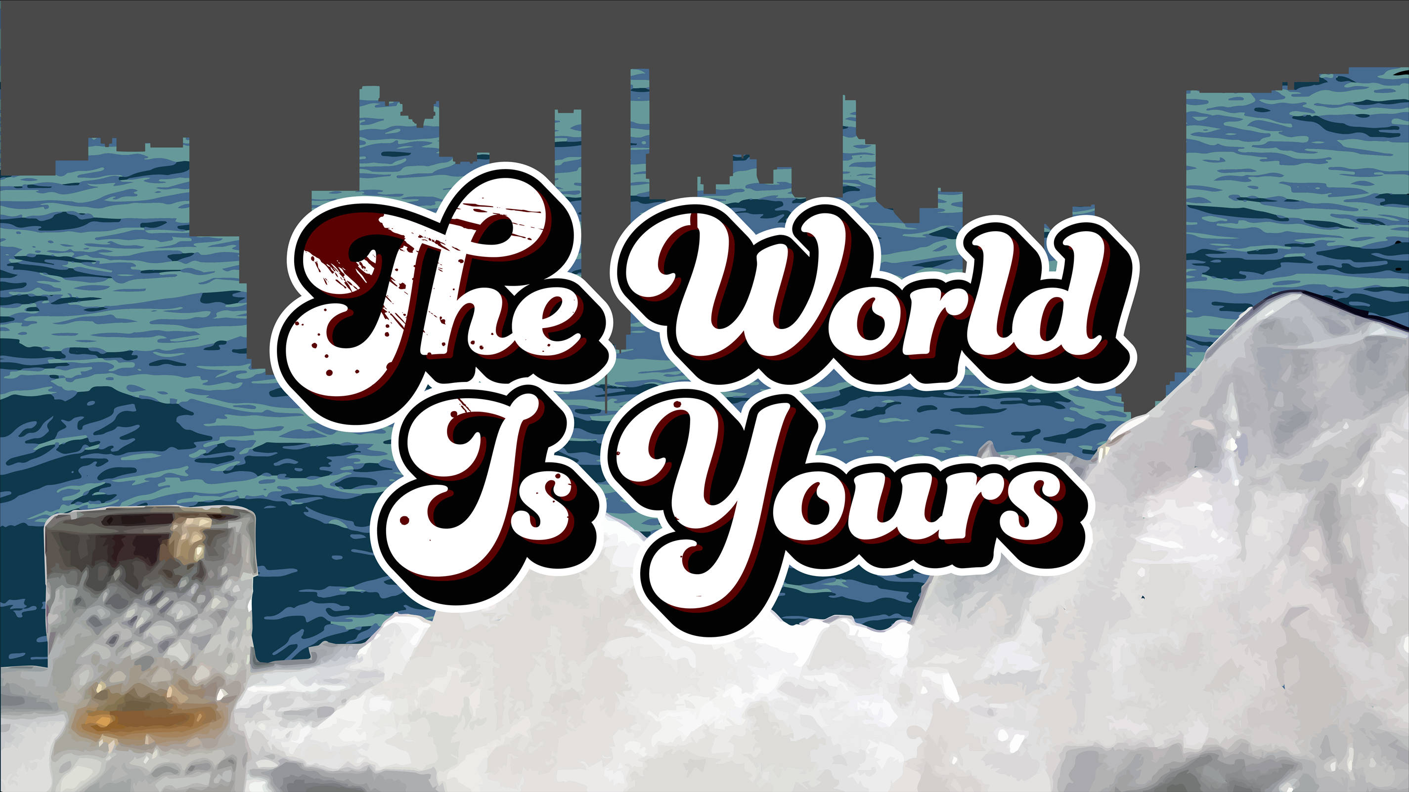 The World Is Yours 桌布 壁紙 — 粗體風格文字 'The World Is Yours' 覆蓋在城市天際線背景上，伴有海浪和一杯加冰威士忌。