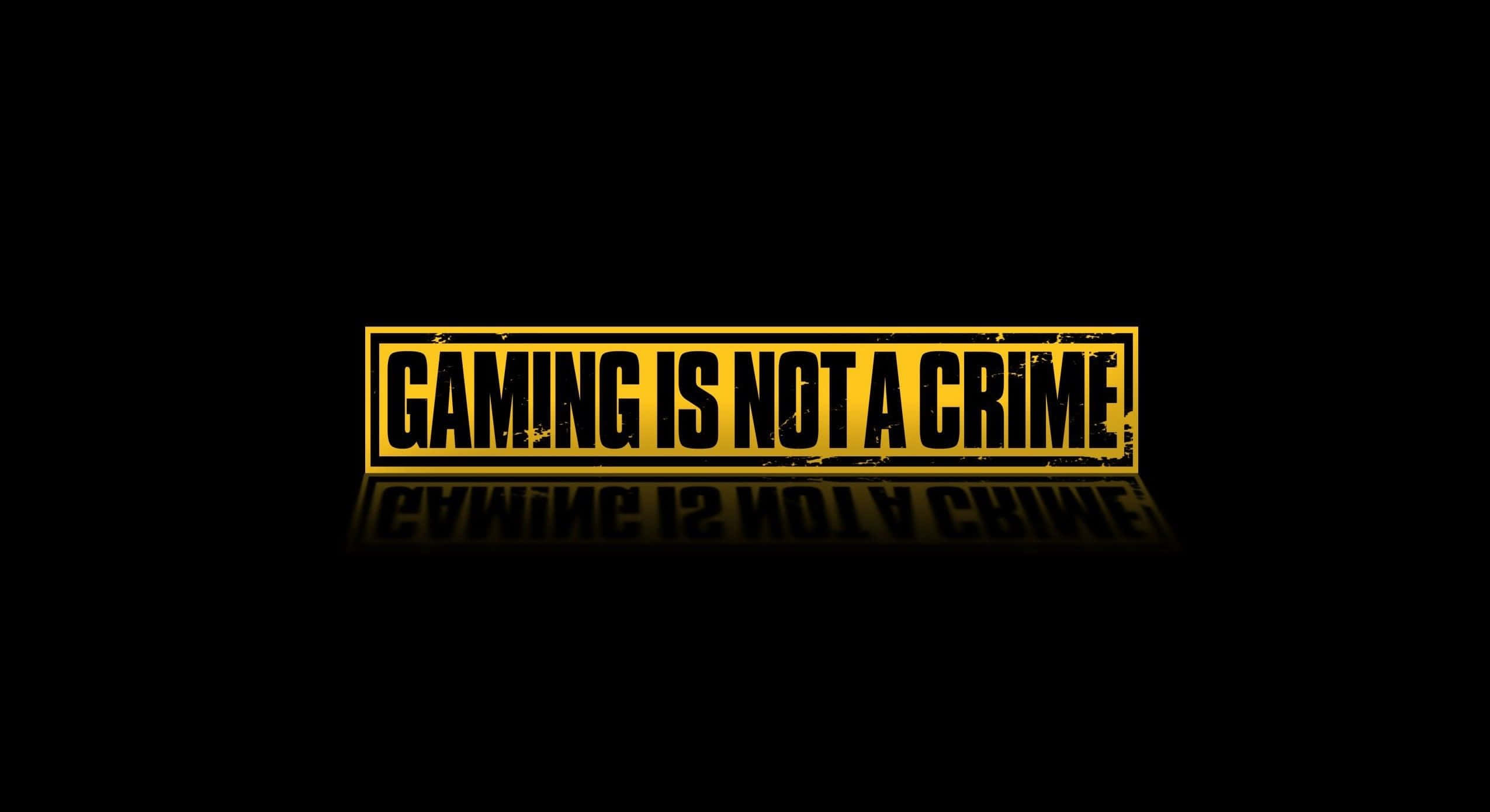 Welcome Gaming 桌布 壁紙 — 粗體黃色文字在黑色背景上宣示遊戲不是犯罪，並帶有鏡面反射效果。