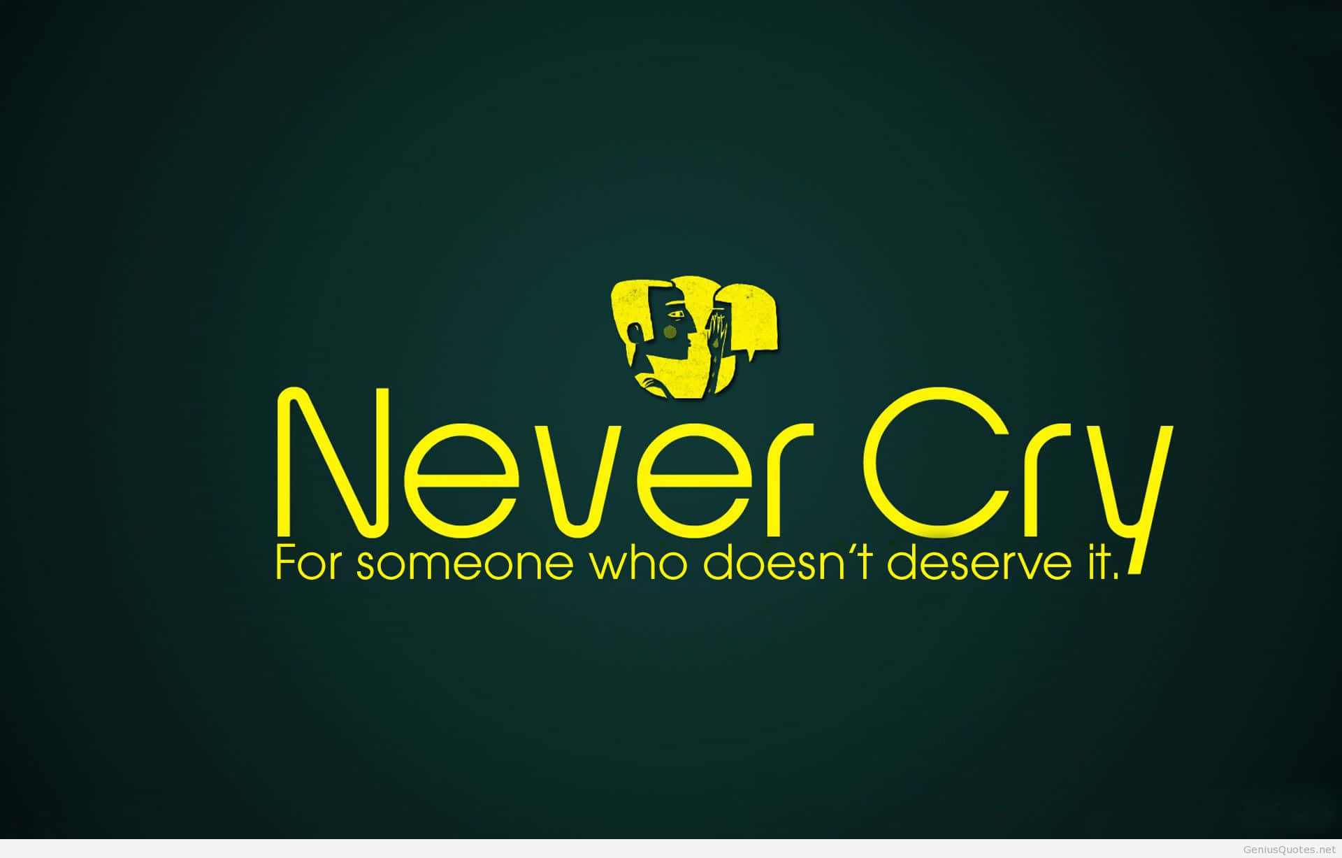 語錄 桌布 壁紙 — 粗體黃色文字寫著「Never Cry For someone who doesn't deserve it」，背景為深綠色漸變，並有風格化的大象頭標誌。