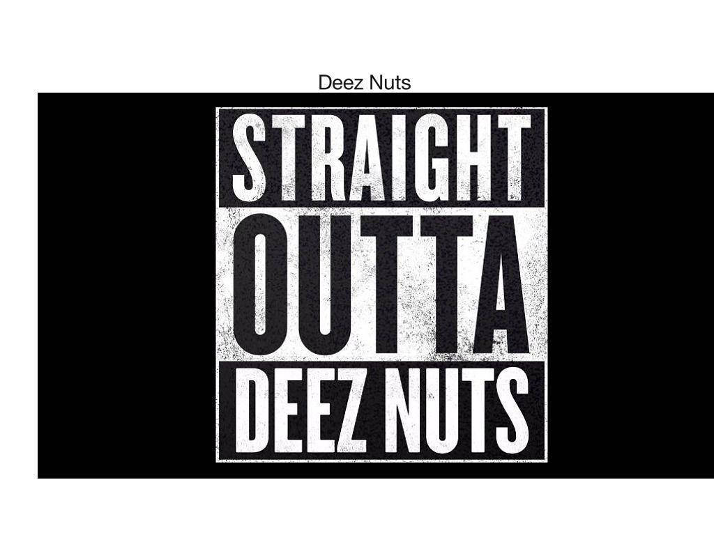 Nuts 桌布 壁紙 — 粗體黑白文字顯示「STRAIGHT OUTTA DEEZ NUTS」，採用粗糙磨損字體，居中於純黑色背景上。