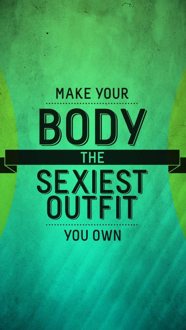 Fitness Motivation iPhone 桌布 壁紙 — 粗體黑色文字在帶紋理的綠色漸變背景上宣告「MAKE YOUR BODY THE SEXIEST OUTFIT YOU OWN」。