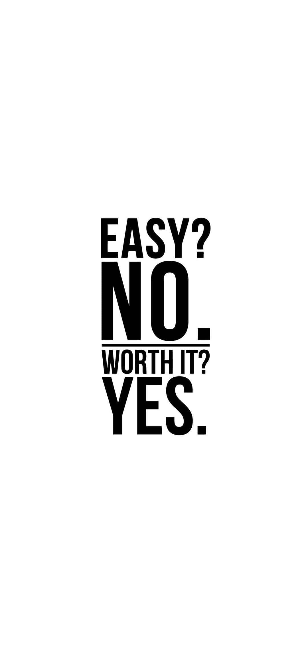 Worth 桌布 壁紙 — 粗體黑色文字在純白背景上宣告「EASY? NO. WORTH IT? YES.」