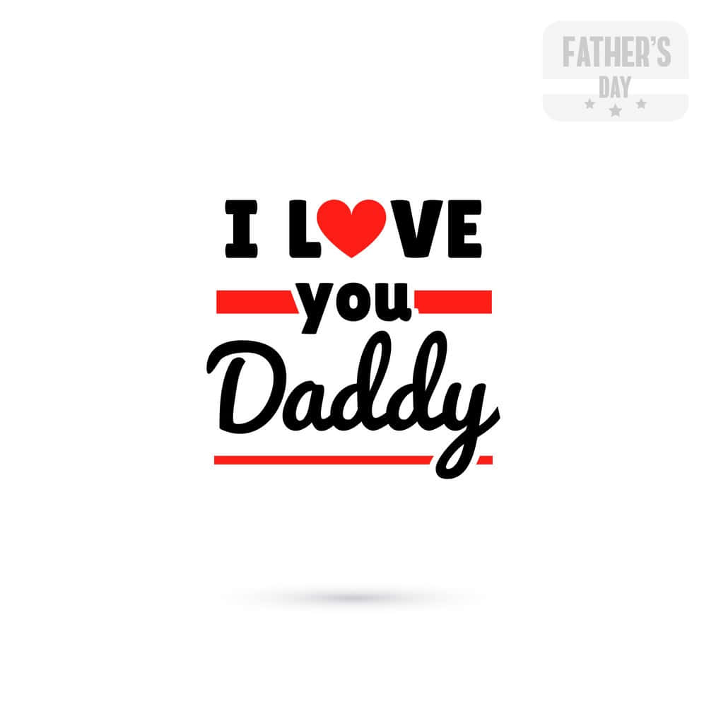 daddy 桌布 壁紙 — 粗體黑色文字寫著「I LOVE you Daddy」，用紅色心形取代O，並在白色背景上用紅線強調關鍵字。