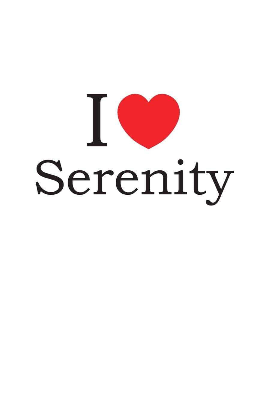 愛心 桌布 壁紙 — 粗體黑色文字寫著「I ❤️ Serenity」，鮮紅色心形符號居中於純白色背景上。