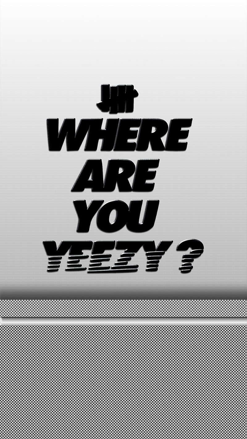 Yeezy 桌布 壁紙 — 粗體黑色文字寫著「WHERE ARE YOU YEEZY?」，背景為有紋理的銀色漸變。