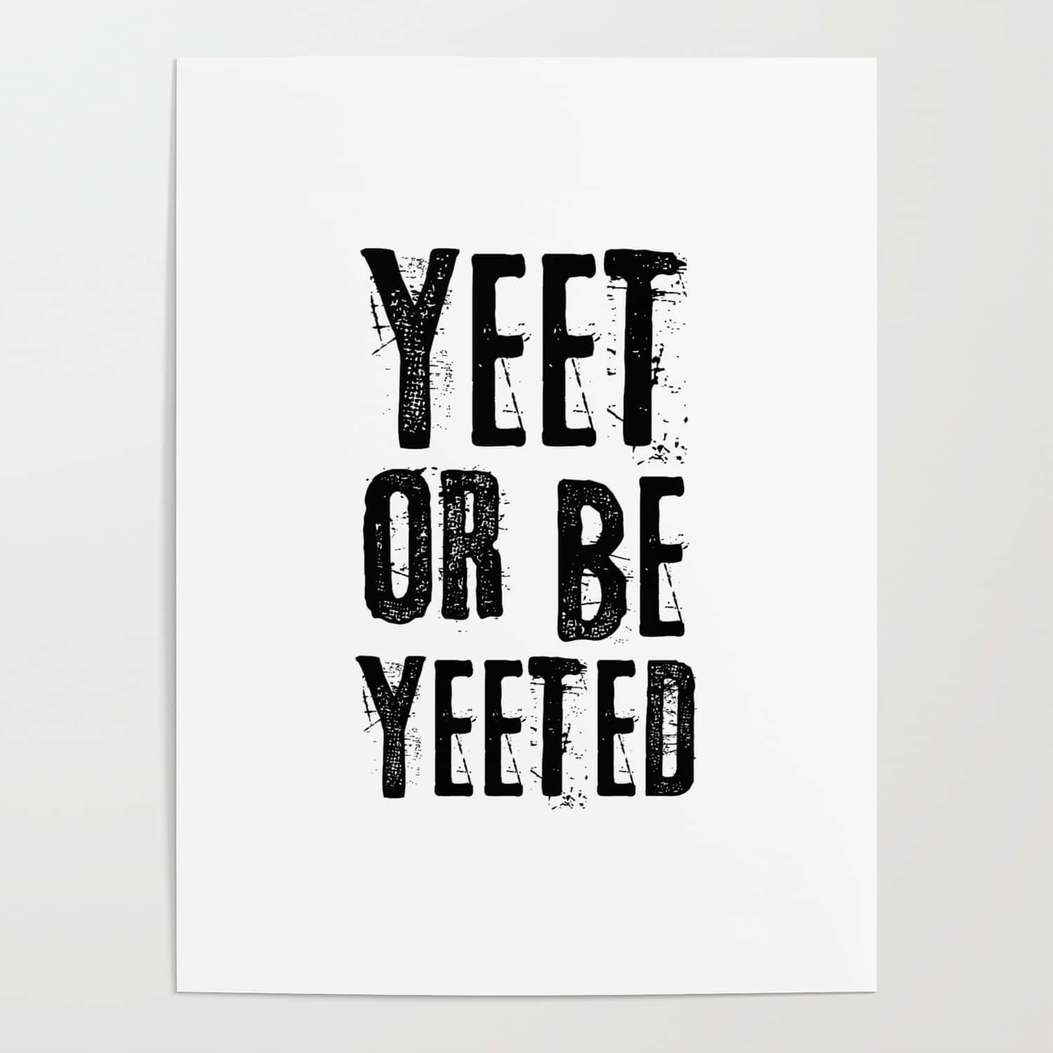 yeet 桌布 壁紙 — 粗體黑色磨損文字「YEET OR BE YEETED」居中於純白色海報上。