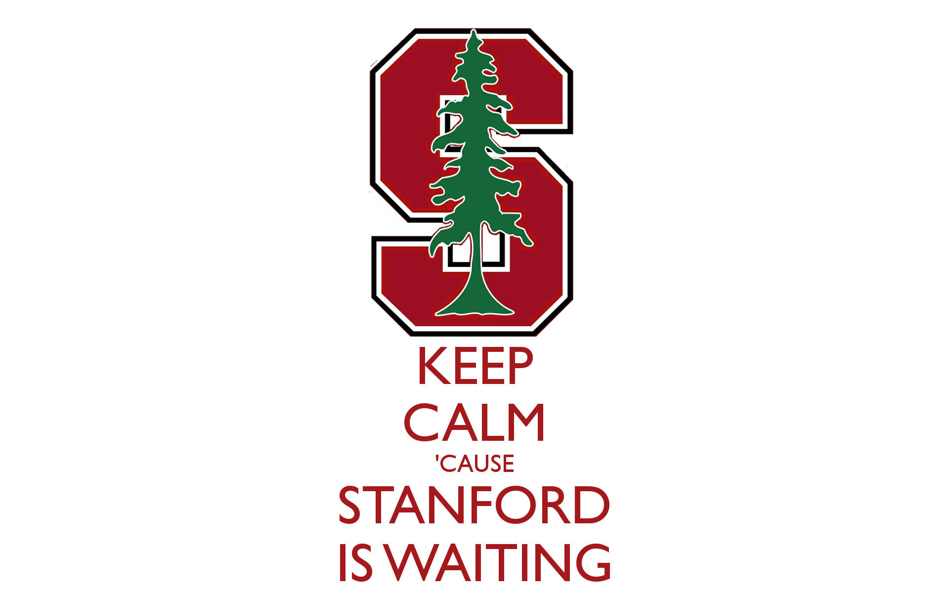 Quote 桌布 壁紙 — 紅色史丹佛標誌，粗體S內有綠色樹木，下方文字keep calm cause stanford is waiting。