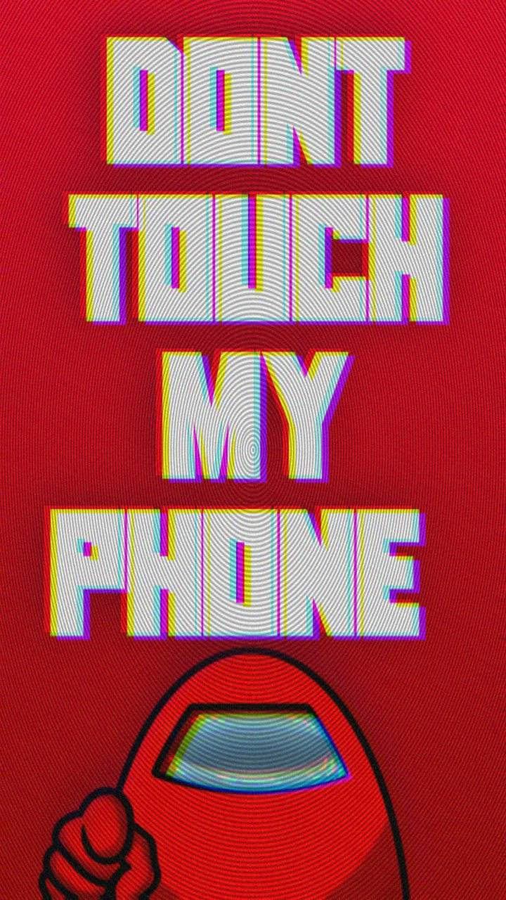 US 桌布 壁紙 — 紅色背景，上面有粗體文字寫著「DON'T TOUCH MY PHONE」，文字上方有一個來自 Among Us 的紅色指向角色。