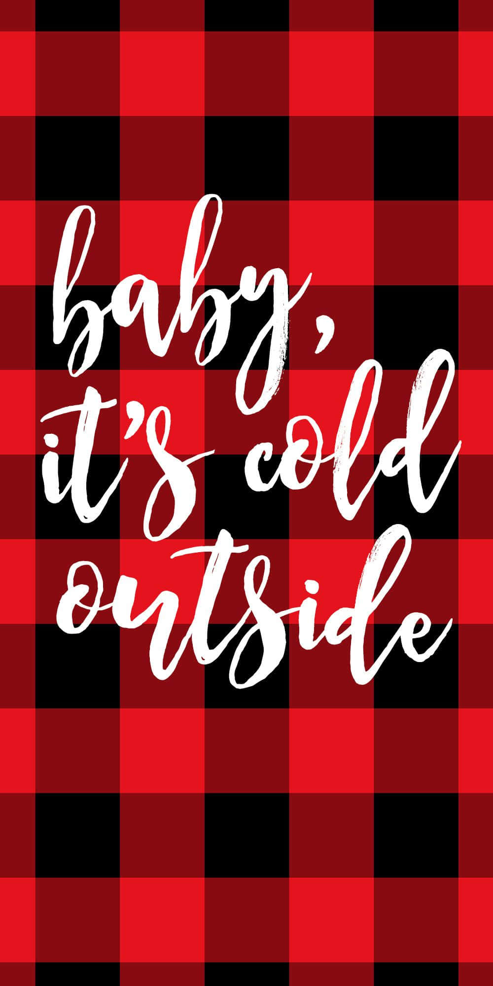 Quote 桌布 壁紙 — 紅黑格紋壁紙，白色草書文字寫著 baby it's cold outside。