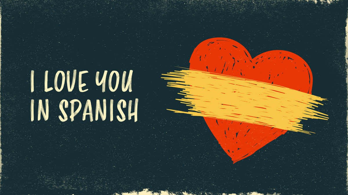 Spanish 桌布 壁紙 — 紋理深藍色背景上有一個紅色心形，帶有黃色筆觸和奶油色字體的「I LOVE YOU IN SPANISH」文字。