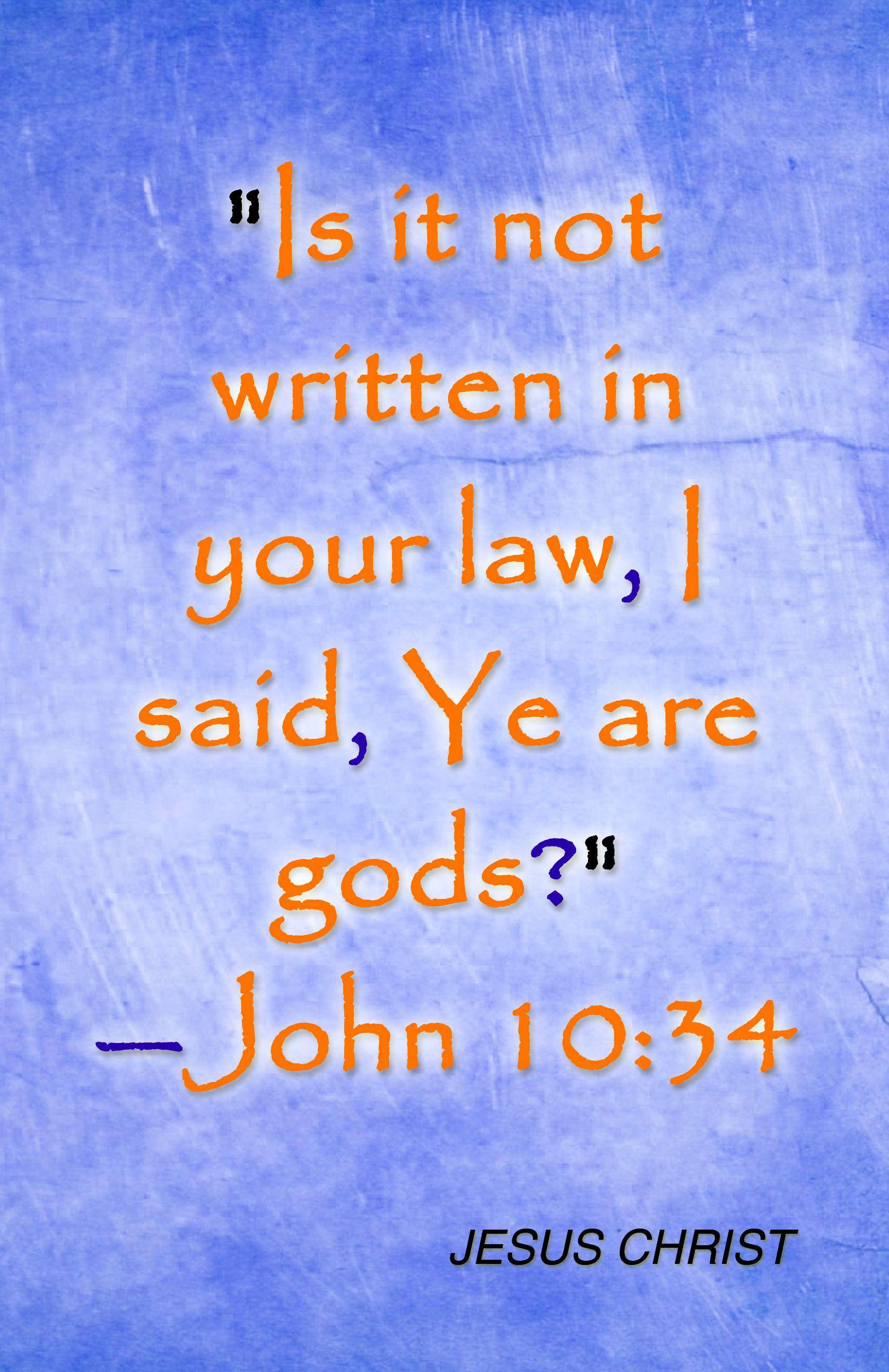 Bible Quotes 桌布 壁紙 — 紋理藍色背景上，以橙色字體顯示聖經經文 'Is it not written in your law, I said, Ye are gods?'，下方有 'John 10:34' 和 'JESUS CHRIST'。