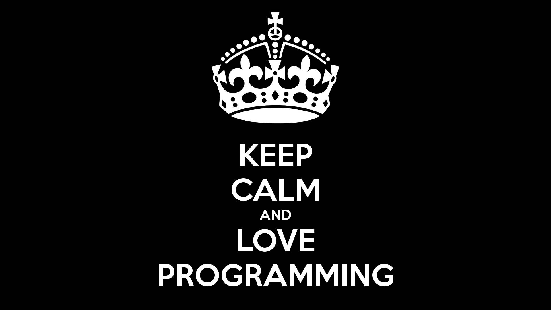 4K程式壁紙 桌布 壁紙 — 純黑背景上，白色皇冠下方有粗體文字「KEEP CALM AND LOVE PROGRAMMING」。