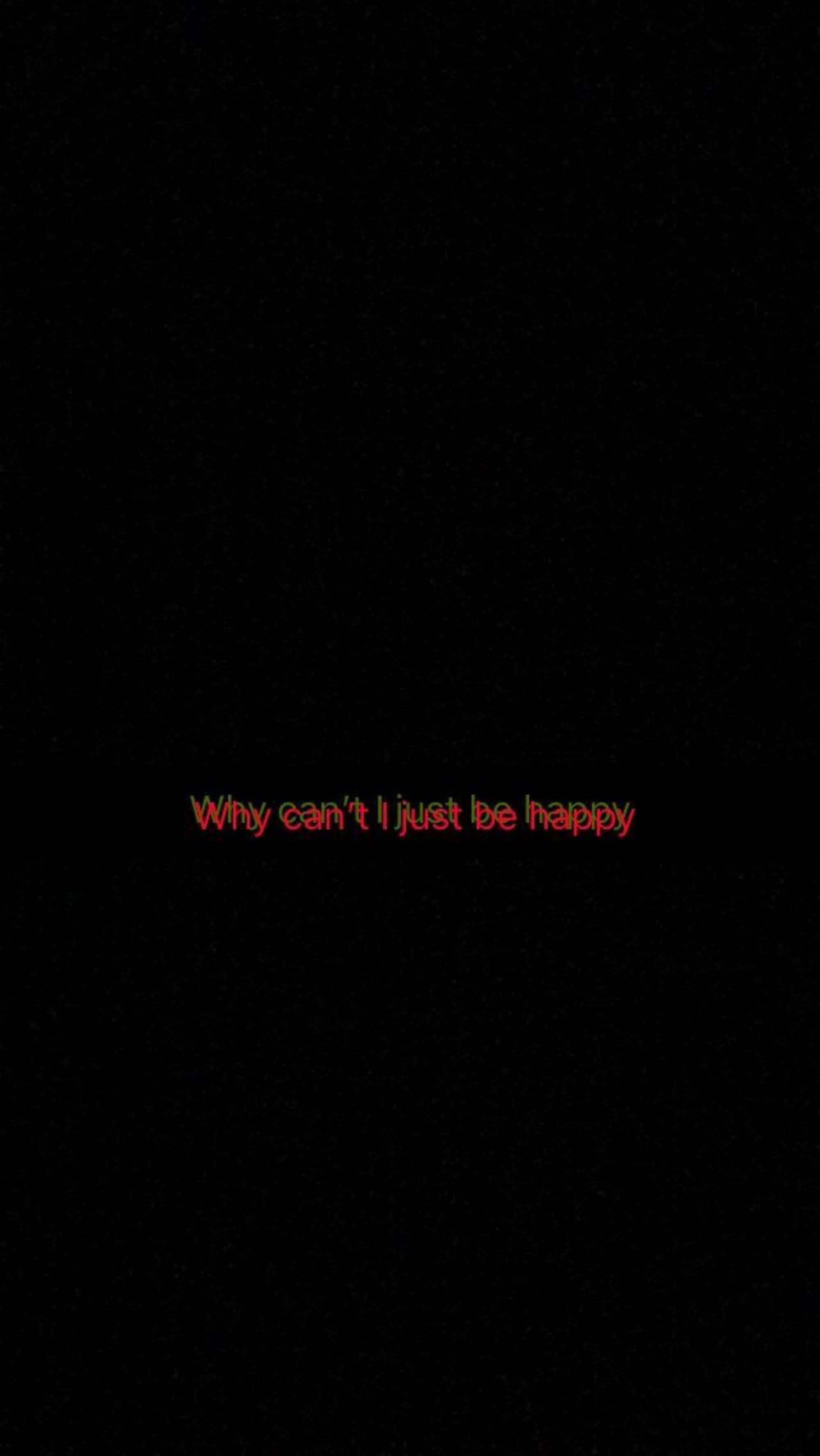 sadness 桌布 壁紙 — 純黑色背景上，螢幕中央以發光紅色文字顯示「為什麼我不能就這麼快樂」這句話。