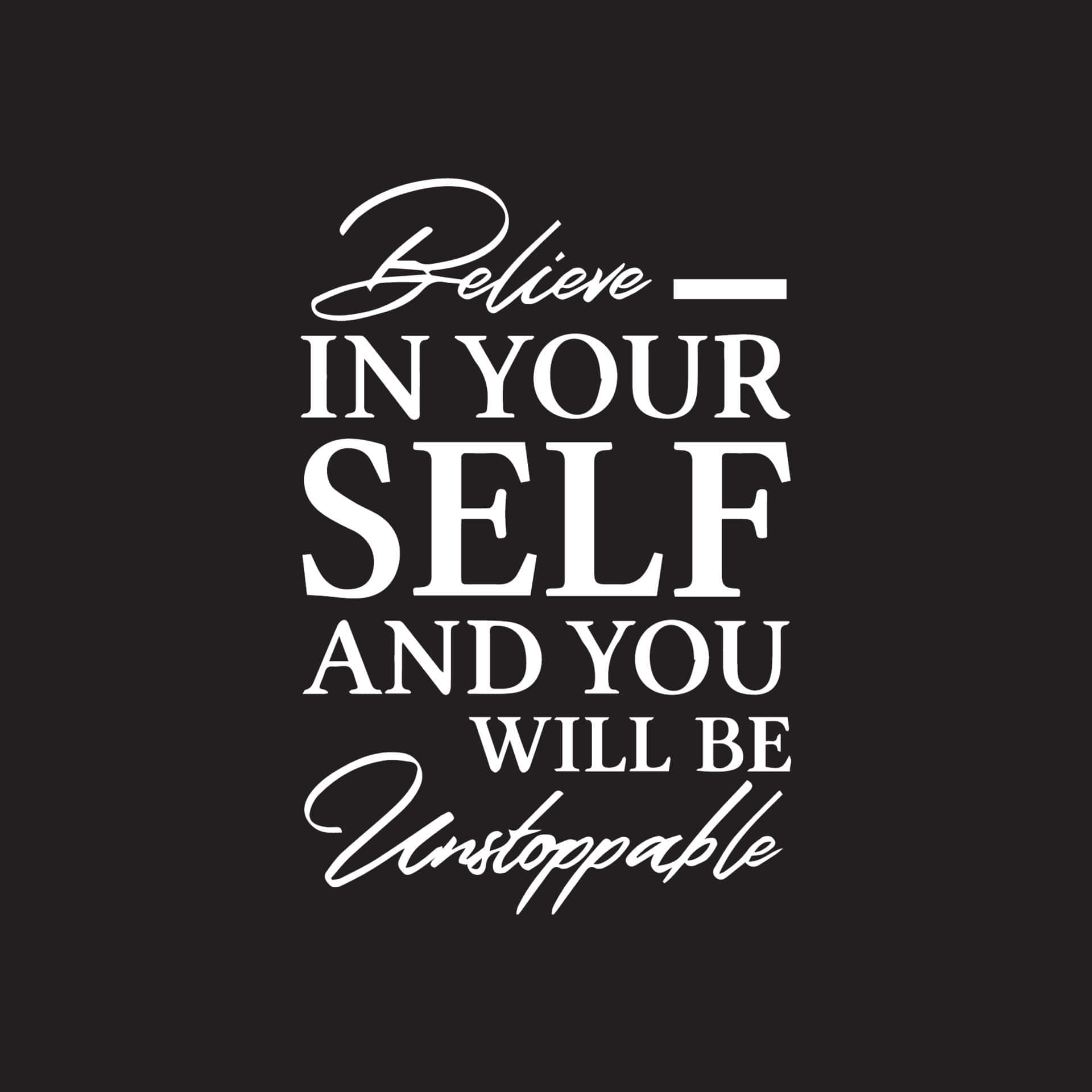 Positive Quotes 桌布 壁紙 — 純黑色背景上粗體白色勵志文字寫著「相信自己，你將勢不可擋」。
