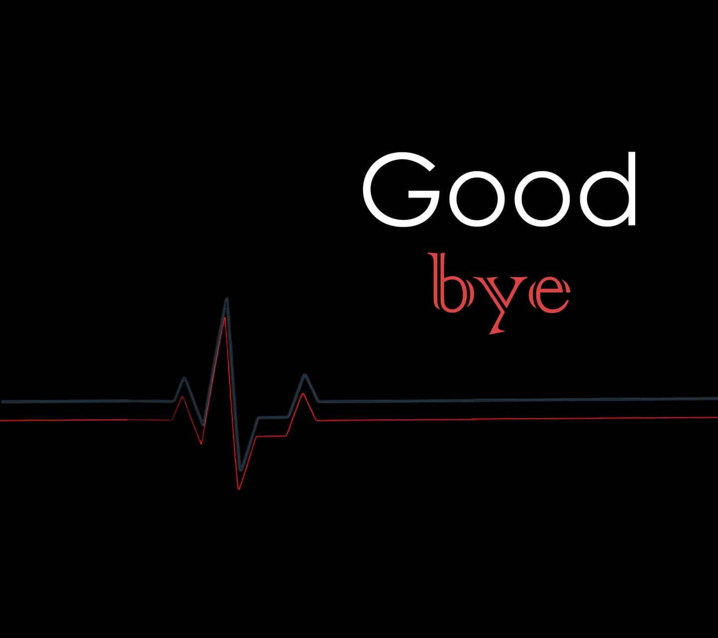 再見 桌布 壁紙 — 純黑色背景上顯示「Good bye」字樣，下方有一條逐漸消失的心跳線，傳達終結感。