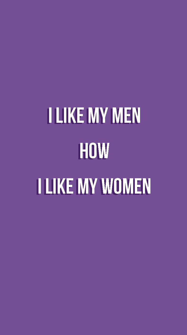 Bisexual Aesthetic 桌布 壁紙 — 紫色背景上粗體白色文字：我喜歡我的男人就像我喜歡我的女人一樣。