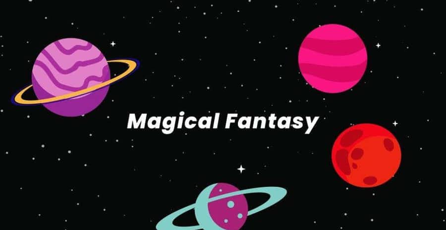 Fantasy Space 桌布 壁紙 — 色彩繽紛的卡通行星帶有光環，在繁星點點的黑色天空中漂浮，下方有文字 Magical Fantasy。