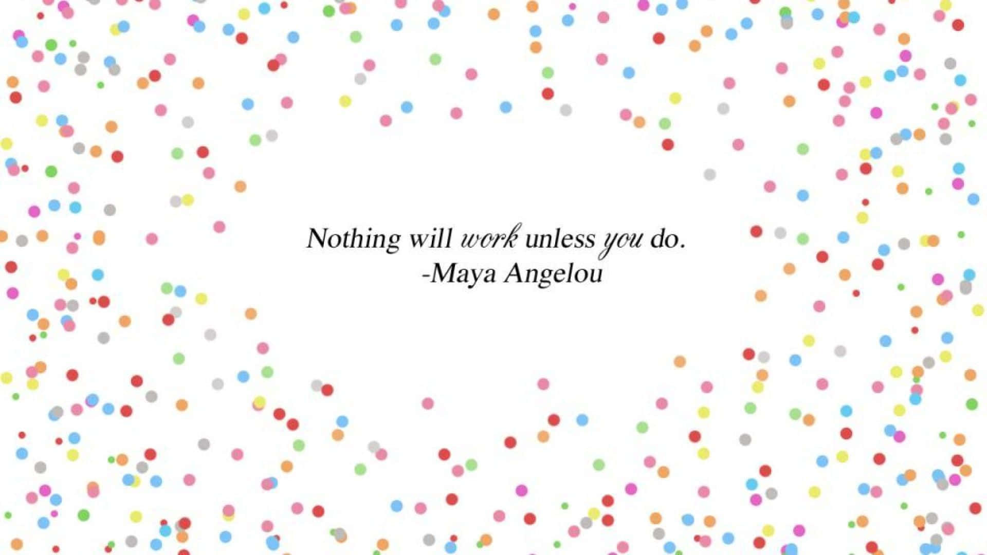 語錄 桌布 壁紙 — 色彩繽紛的紙屑點綴圍繞著 Maya Angelou 的勵志名言，背景為潔白乾淨。