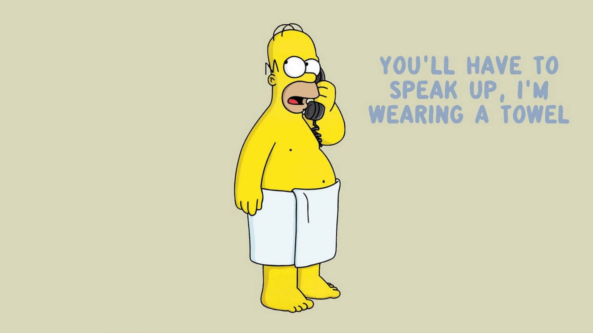 Funny Simpsons 桌布 壁紙 — 荷馬·辛普森穿著白色毛巾拿著電話，文字說你必須大聲說，我穿著毛巾。