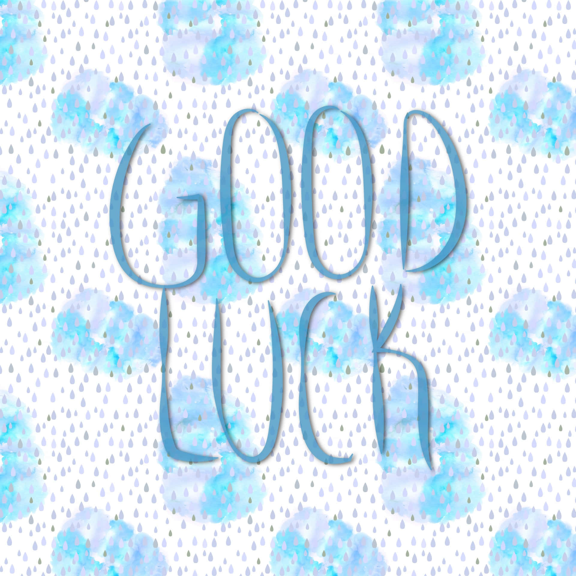Good Luck 桌布 壁紙 — 藍色水彩雲朵和雨滴圍繞著白色背景上以柔和手寫風格呈現的「GOOD LUCK」字樣。