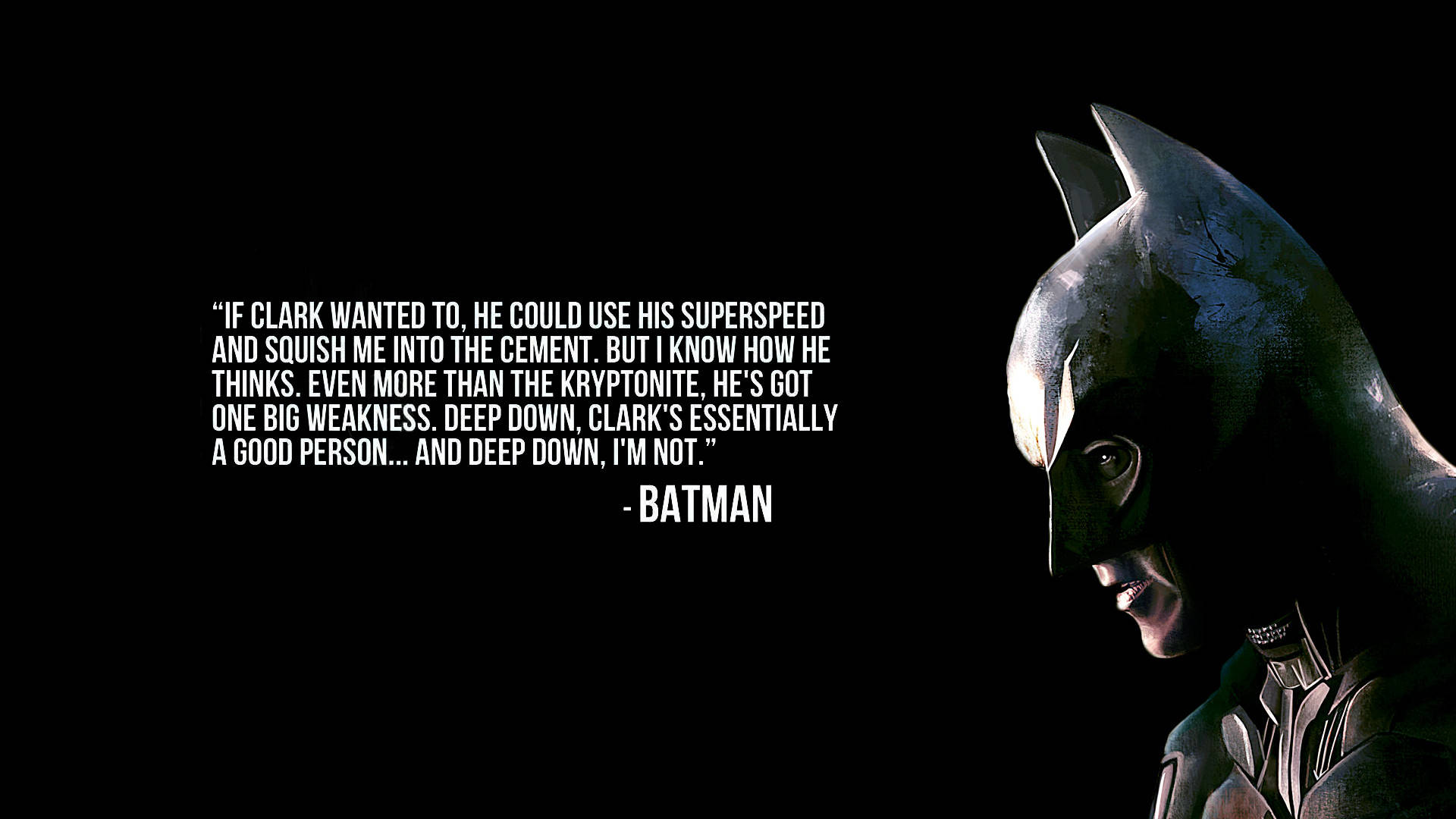 batman quotes 桌布 壁紙 — 蝙蝠俠在黑色背景上的陰沉側面，附有白色引文文字，內容關於克拉克·肯特的弱點。