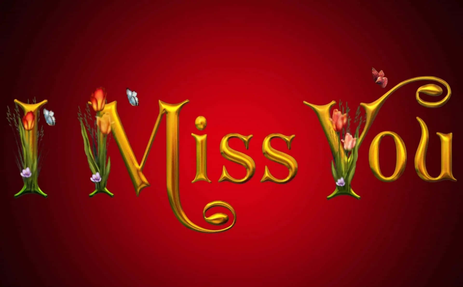 我想你 桌布 壁紙 — 金色3D文字顯示「I Miss You」，飾有花朵和蝴蝶，背景為深紅色漸變。