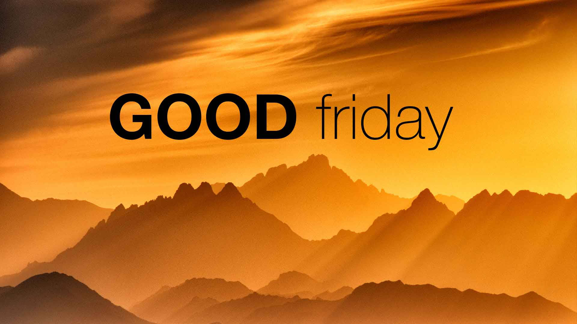 Friday 桌布 壁紙 — 金色夕陽照射層層疊疊的山峰，並以粗體字寫著GOOD friday。