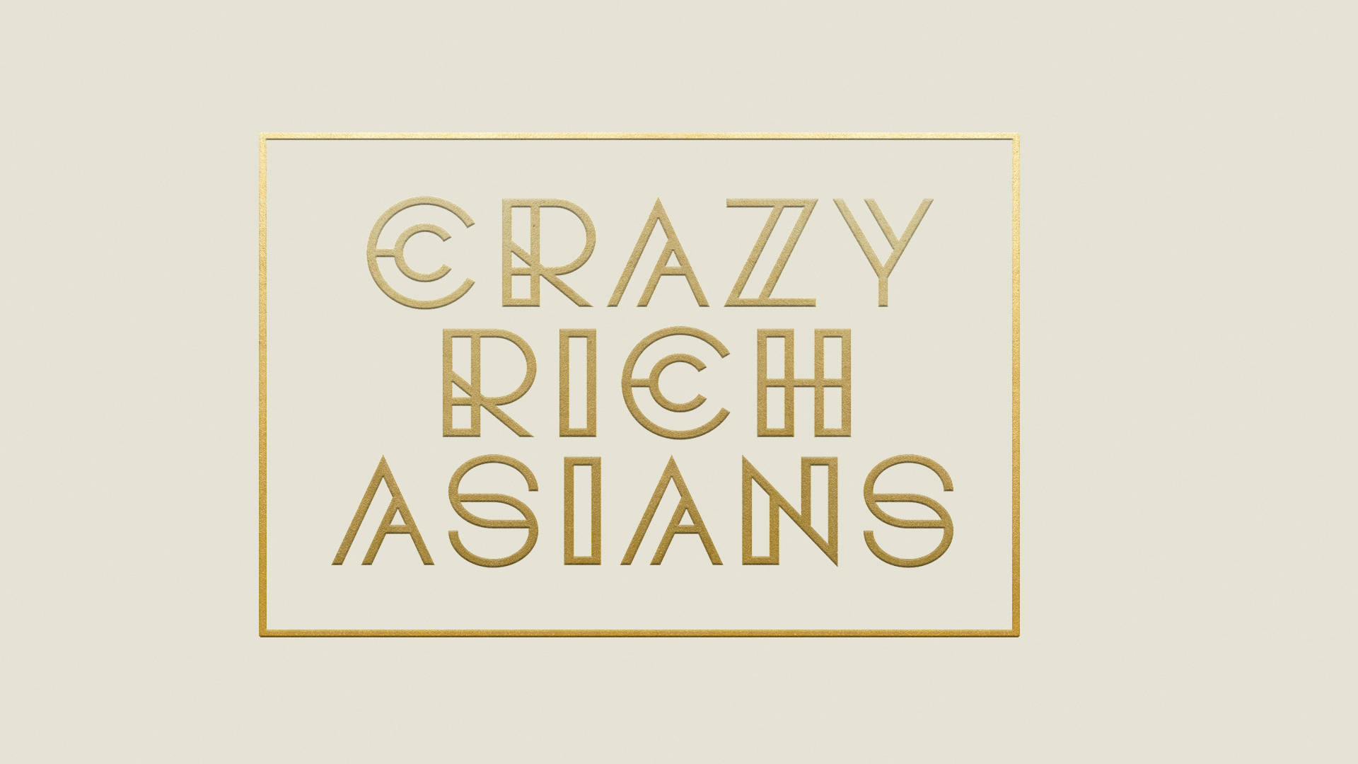 Rich 桌布 壁紙 — 金色幾何字體在米色背景上的細金框內拼出「Crazy Rich Asians」。