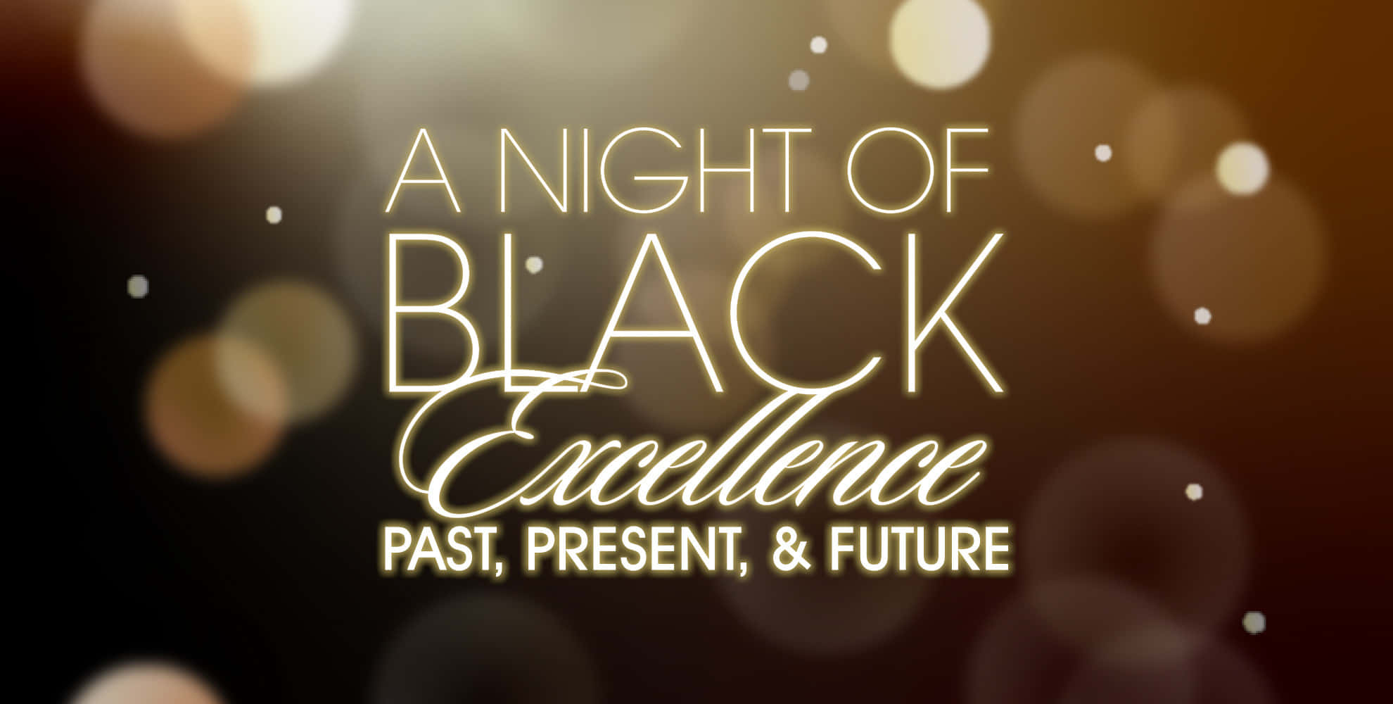 Black Excellence 桌布 壁紙 — 金色文字 'A Night of Black Excellence' 在帶有溫暖光球的暗色散景背景上發光。