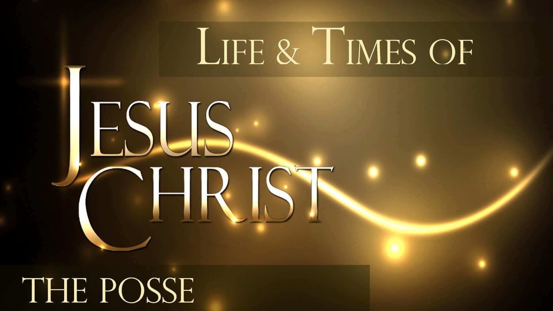 Jesus Name 桌布 壁紙 — 金色發光文字顯示 Life & Times of Jesus Christ，背景為閃爍的黑暗背景，帶有閃爍的光效。