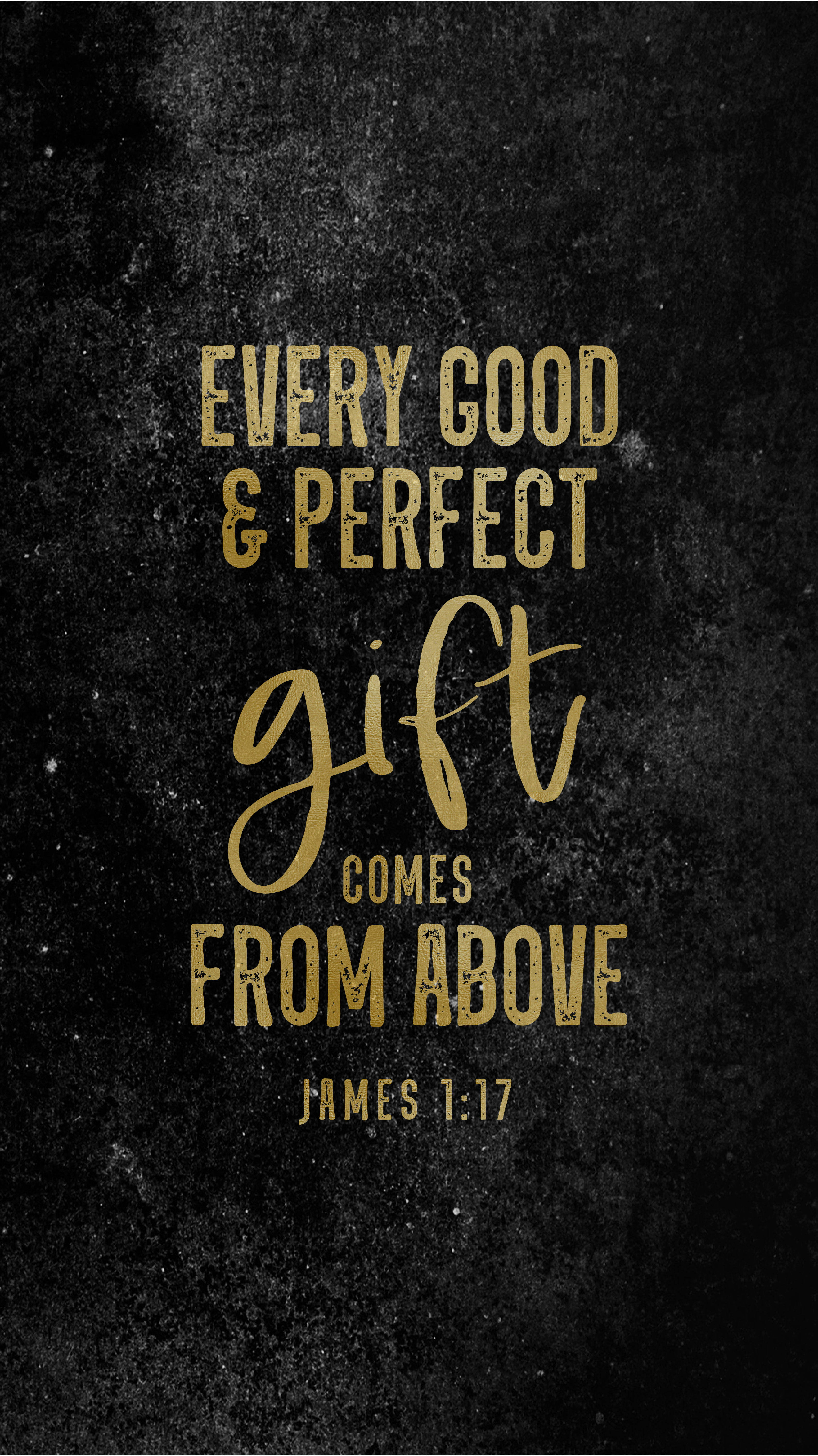 聖經金句 桌布 壁紙 — 金色紋理經文文字在深色粗糙背景上寫著「Every good & perfect gift comes from above」。