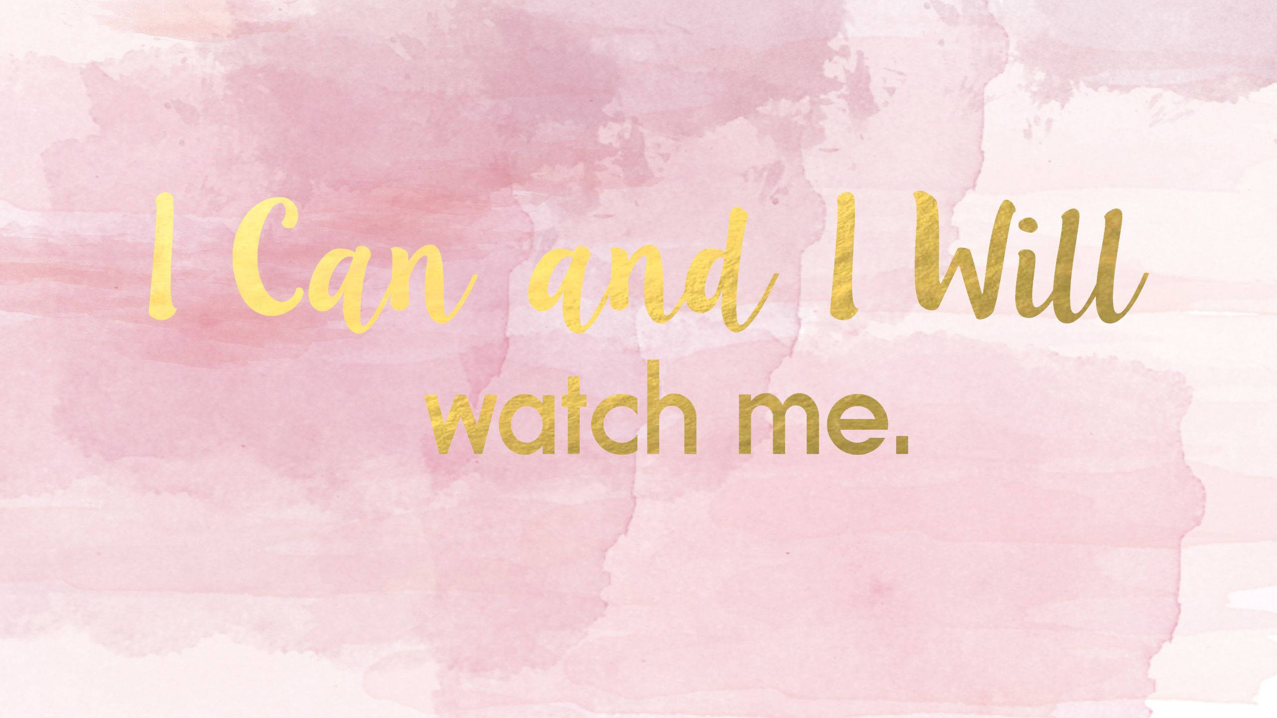 粉紅色美學桌面 桌布 壁紙 — 金色草書文字寫著「I Can and I Will watch me.」，背景為柔和粉紅色水彩。