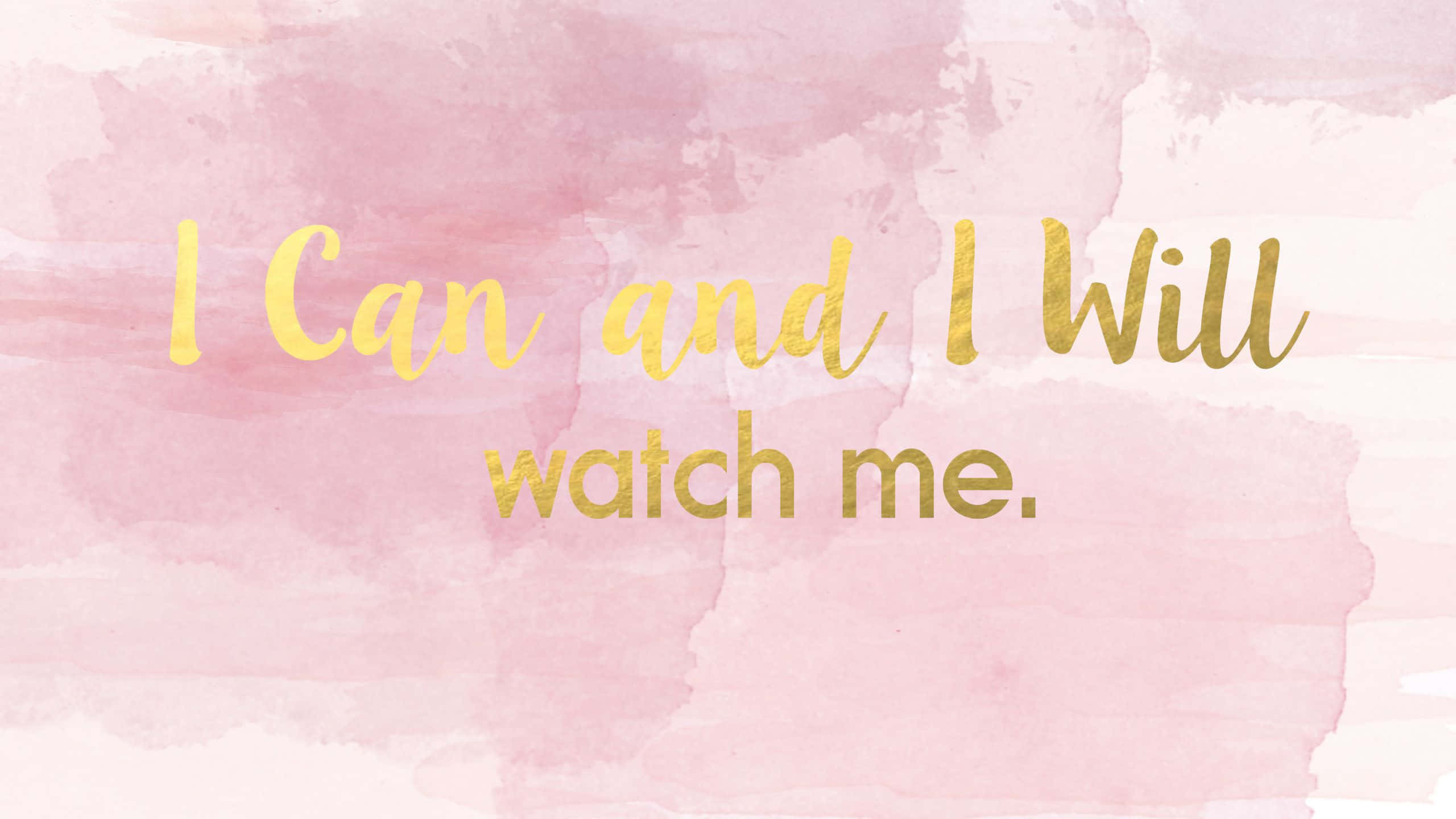 pastel 桌布 壁紙 — 金色草書文字寫著「I Can and I Will watch me.」，背景為柔和粉紅色水彩。