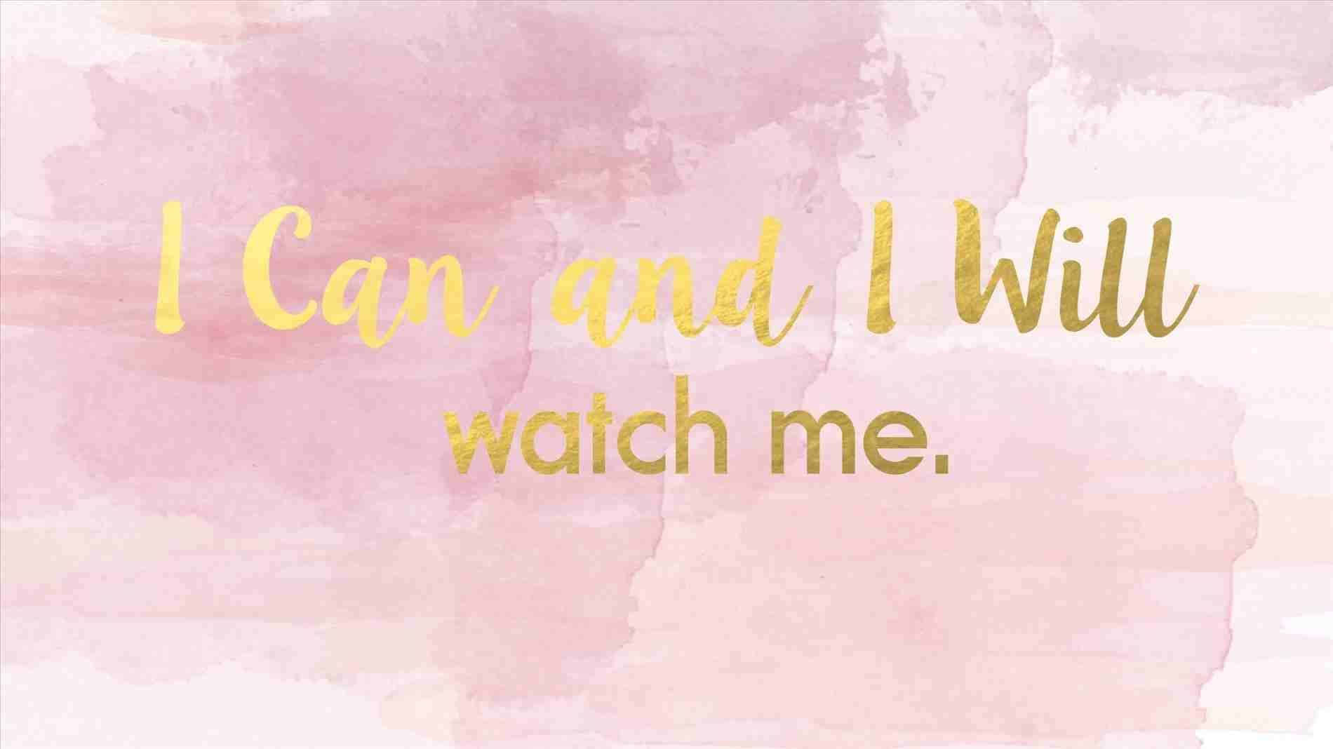 Rose Gold Desktop 桌布 壁紙 — 金色草書文字寫著「I Can and I Will watch me.」，背景為柔和粉紅色水彩。