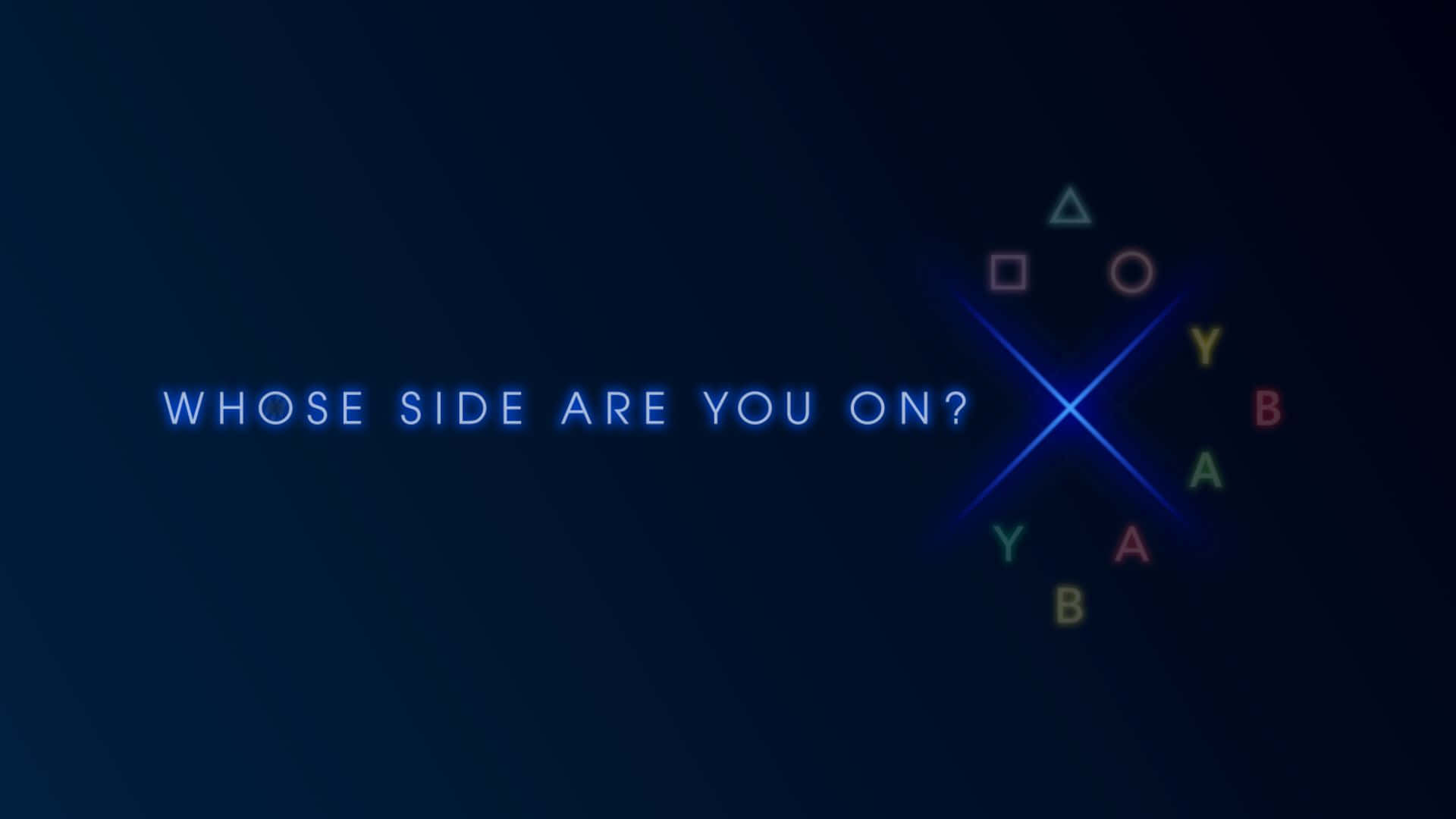 Minimalist Game 桌布 壁紙 — 霓虹燈照亮的PlayStation控制器符號在深藍色漸變背景上發光，並帶有文字「WHOSE SIDE ARE YOU ON？」