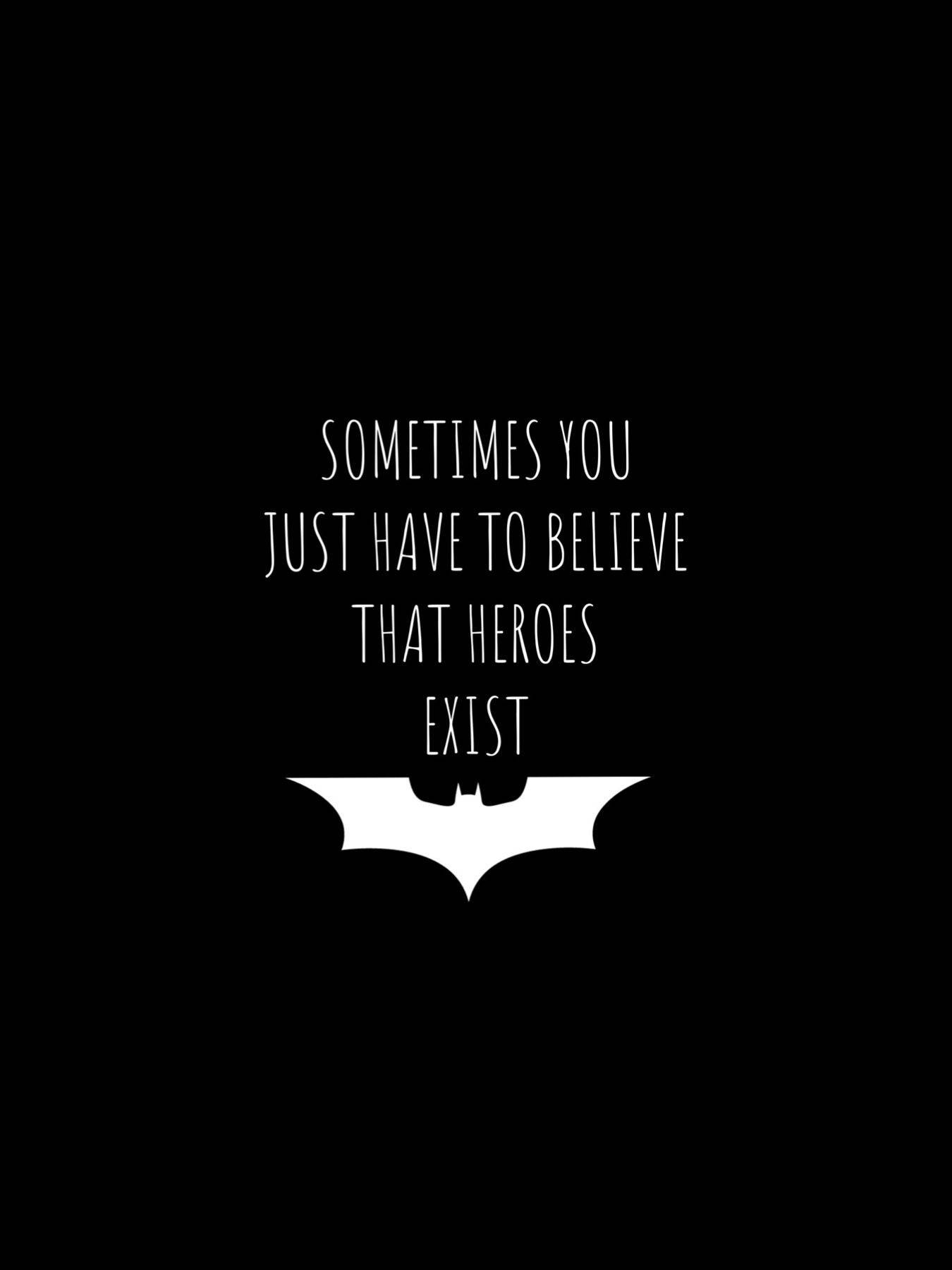 batman quotes 桌布 壁紙 — 鮮明的黑色背景上，白色文字寫著 'SOMETIMES YOU JUST HAVE TO BELIEVE THAT HEROES EXIST'，上方有蝙蝠俠標誌。