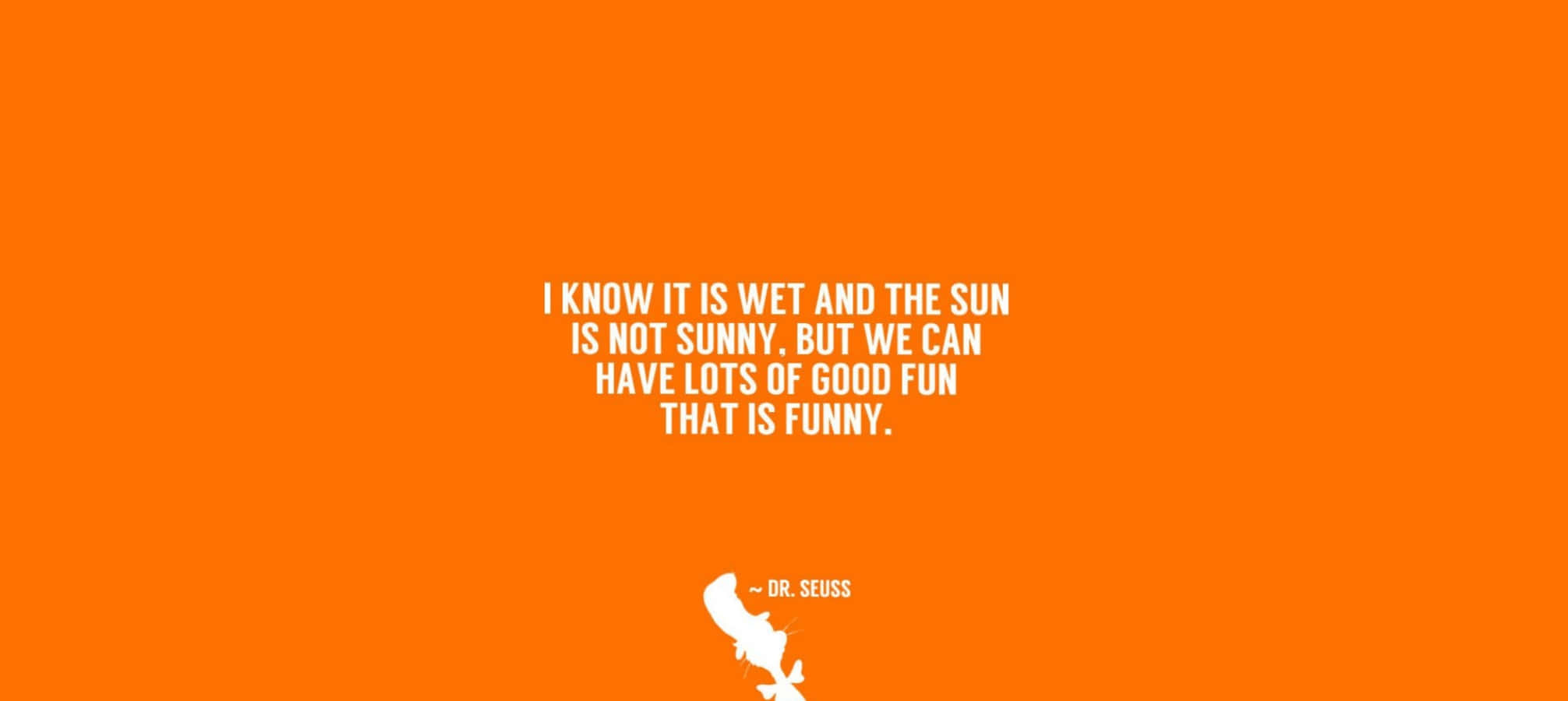 Inspirational Quotes 桌布 壁紙 — 鮮豔橙色背景上的粗體白色文字，引用Dr. Seuss關於即使下雨也要玩得開心的名言。