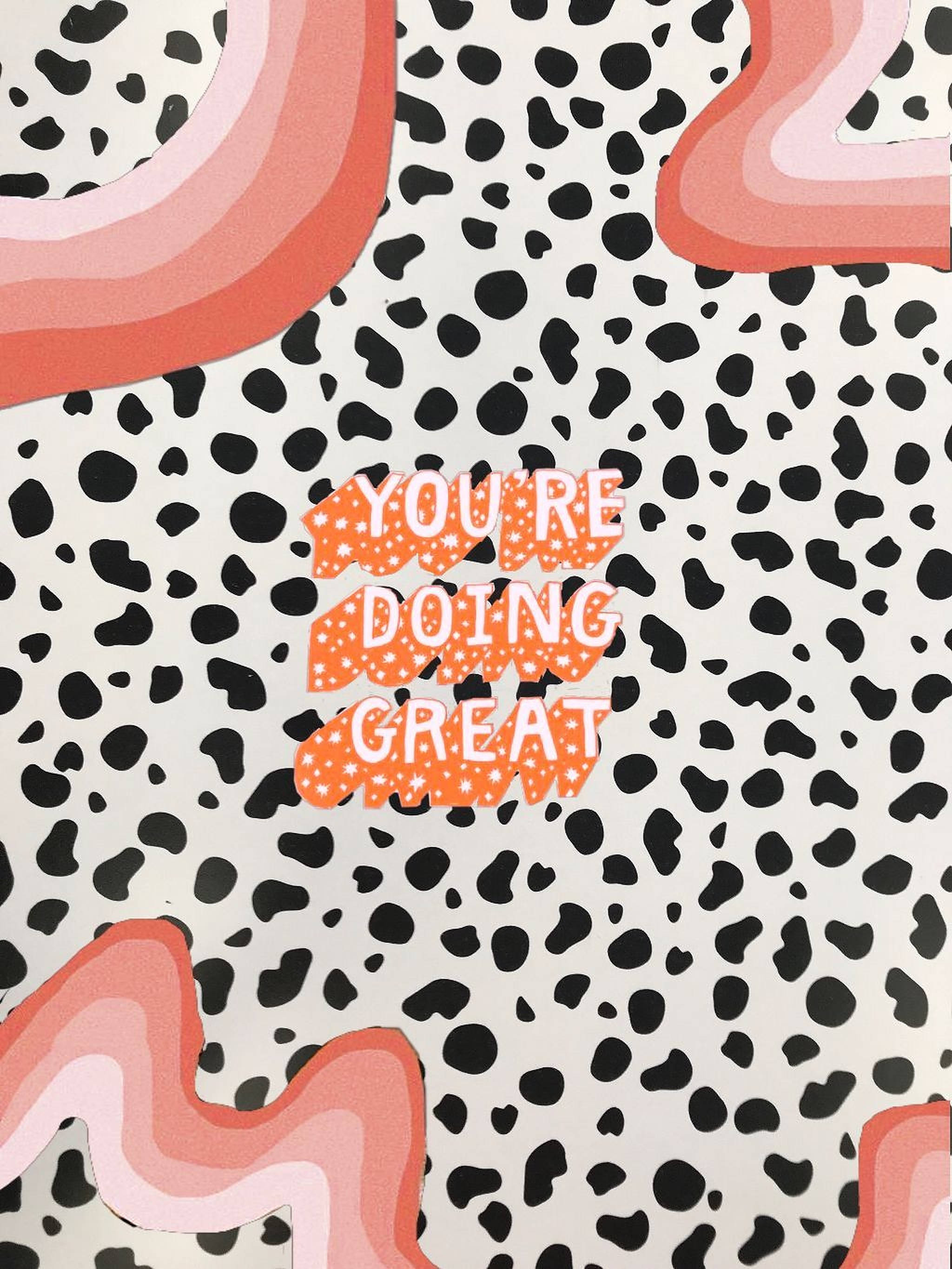 Print 桌布 壁紙 — 鮮豔的橙色文字「YOU'RE DOING GREAT」在帶有粉紅色波浪形裝飾的黑白斑點背景上脫穎而出。