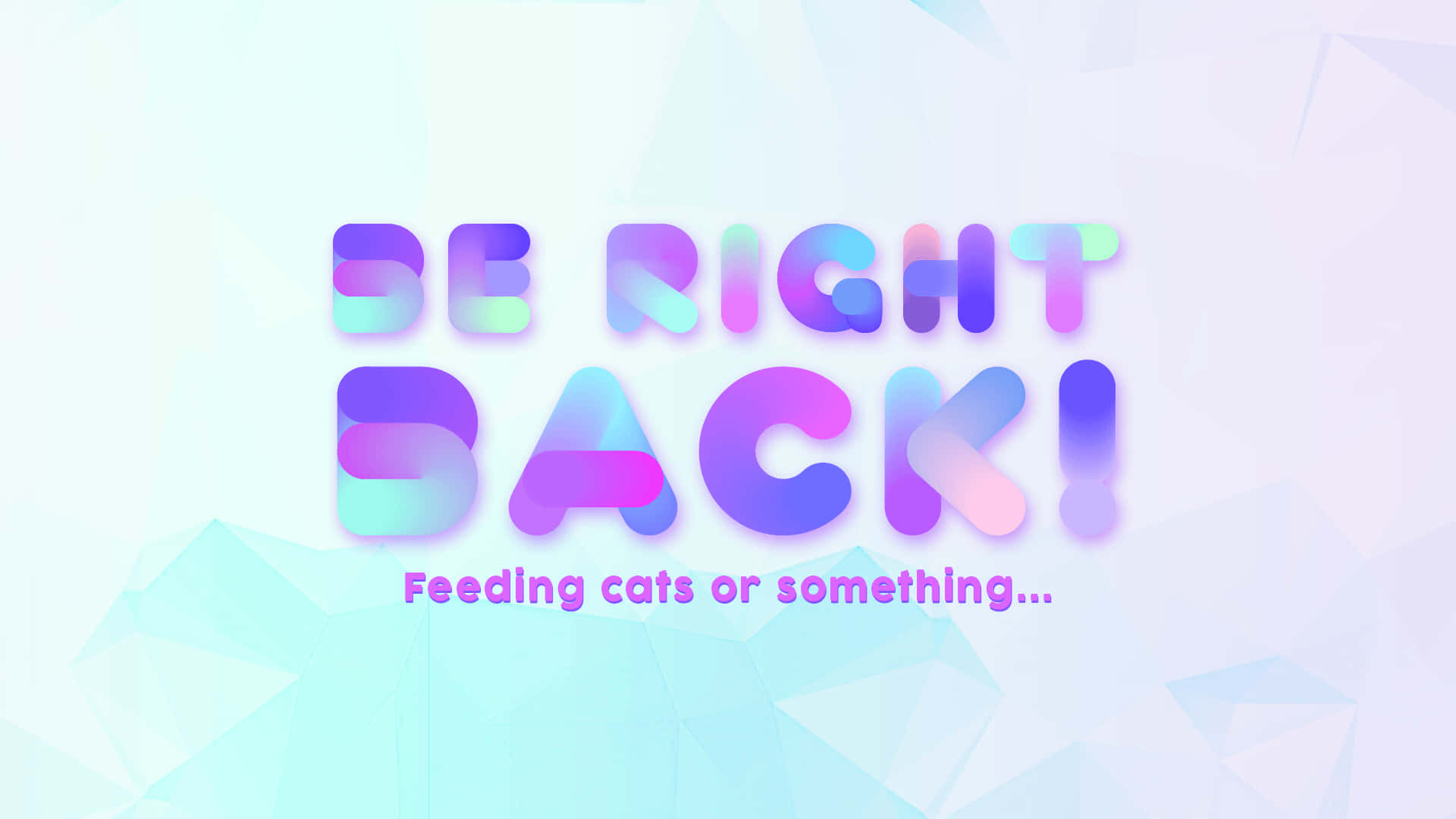 Be Right Back 桌布 壁紙 — 鮮豔的漸變文字顯示「BE RIGHT BACK!」，下方有較小的文字，背景為粉彩幾何圖案。