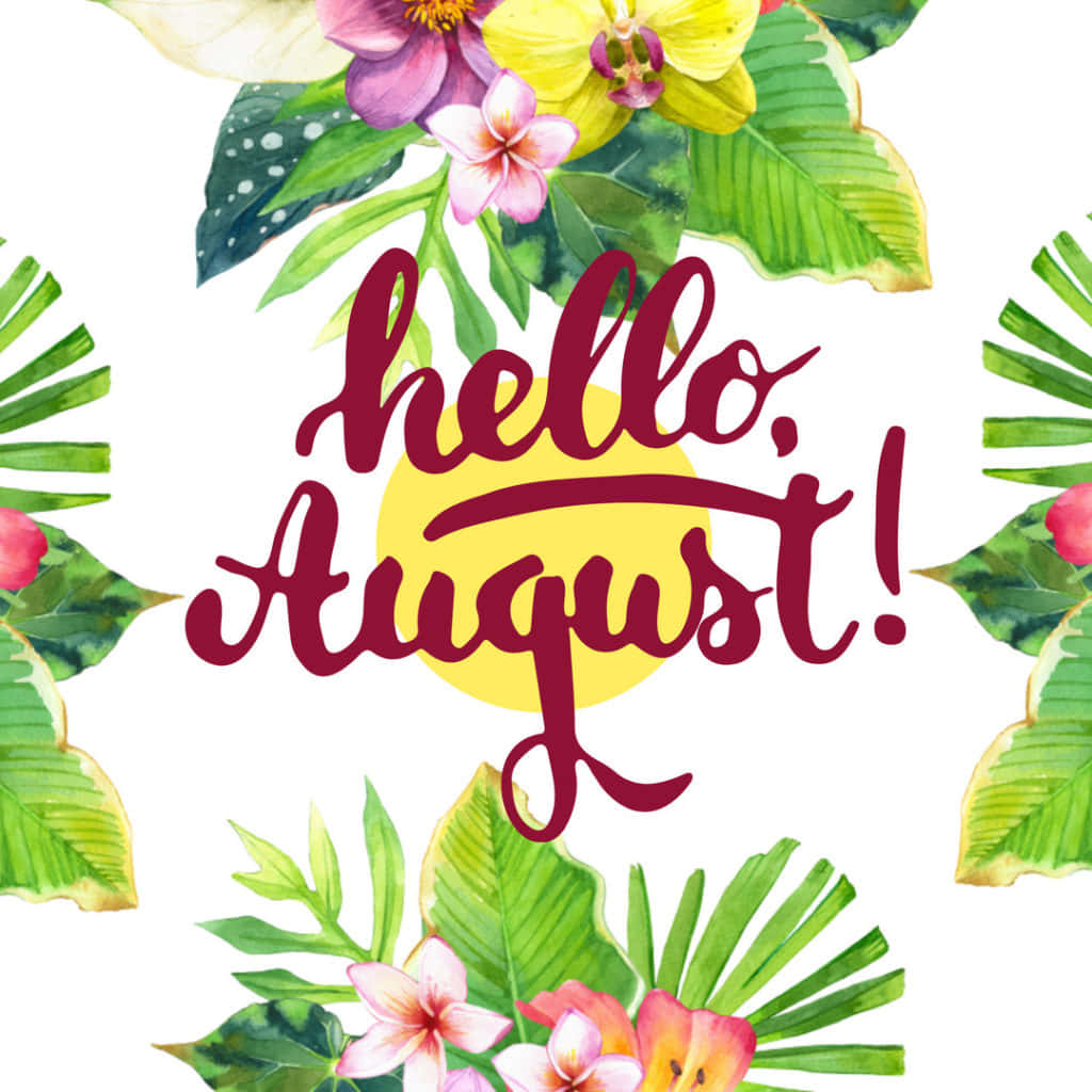 August 桌布 壁紙 — 鮮豔的熱帶花卉和茂盛的綠葉襯托著大膽的栗色草書「你好八月！」在明亮的黃色太陽前。