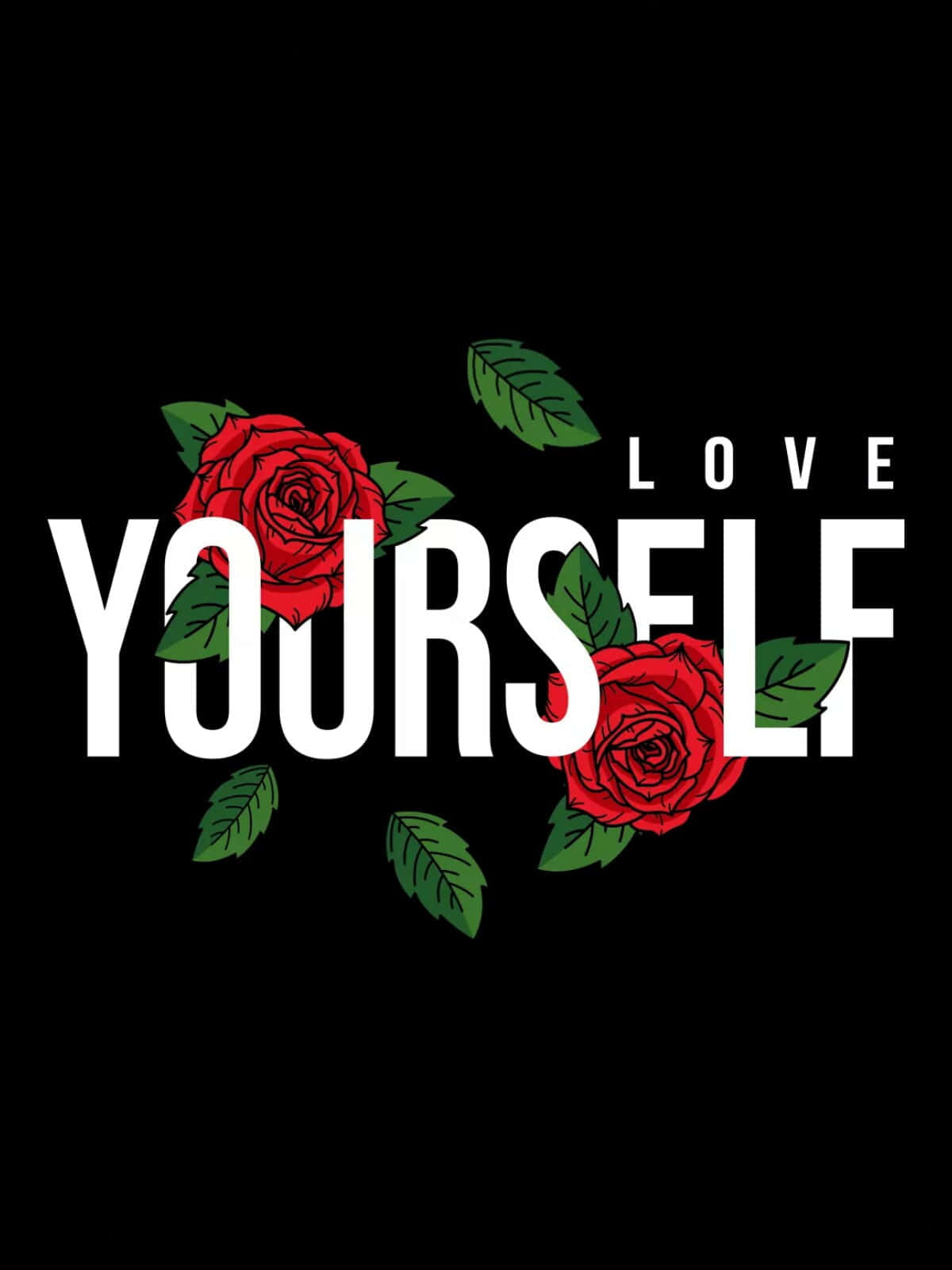 love yourself 桌布 壁紙 — 鮮豔的紅玫瑰和綠葉襯托下，純黑背景上粗體白色文字「LOVE YOURSELF」。