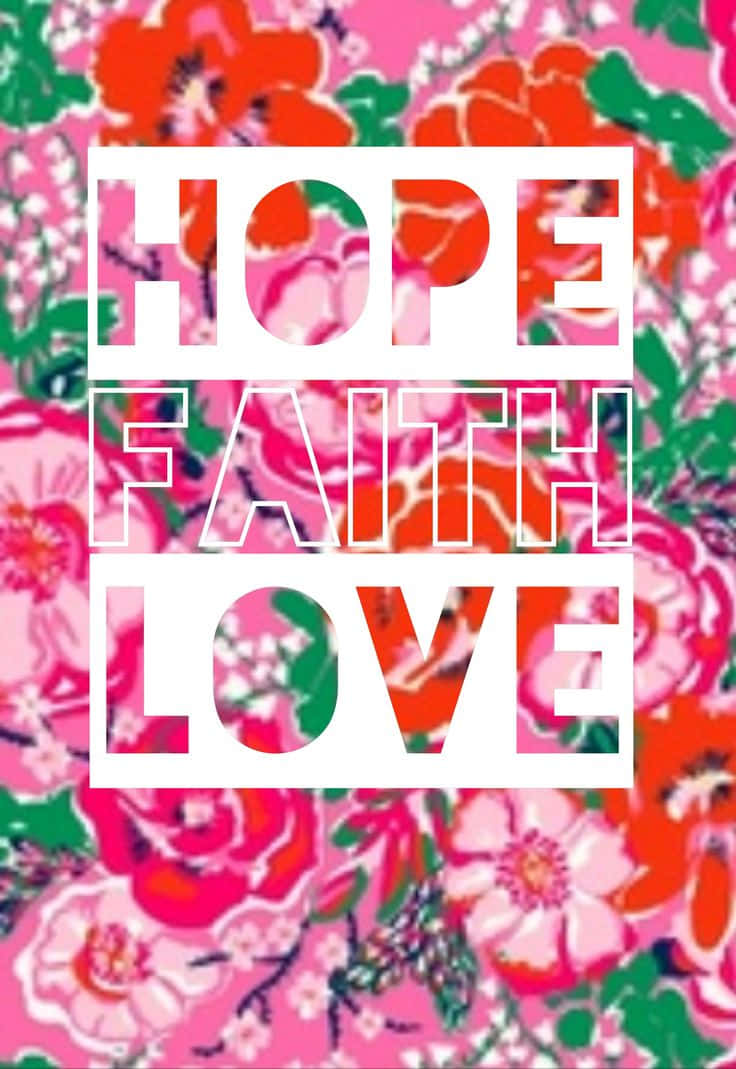 Lilly Pulitzer iPhone 桌布 壁紙 — 鮮豔花卉壁紙，在粉紅、紅和綠色花卉圖案上，有白色粗體輪廓文字寫著希望信念愛。