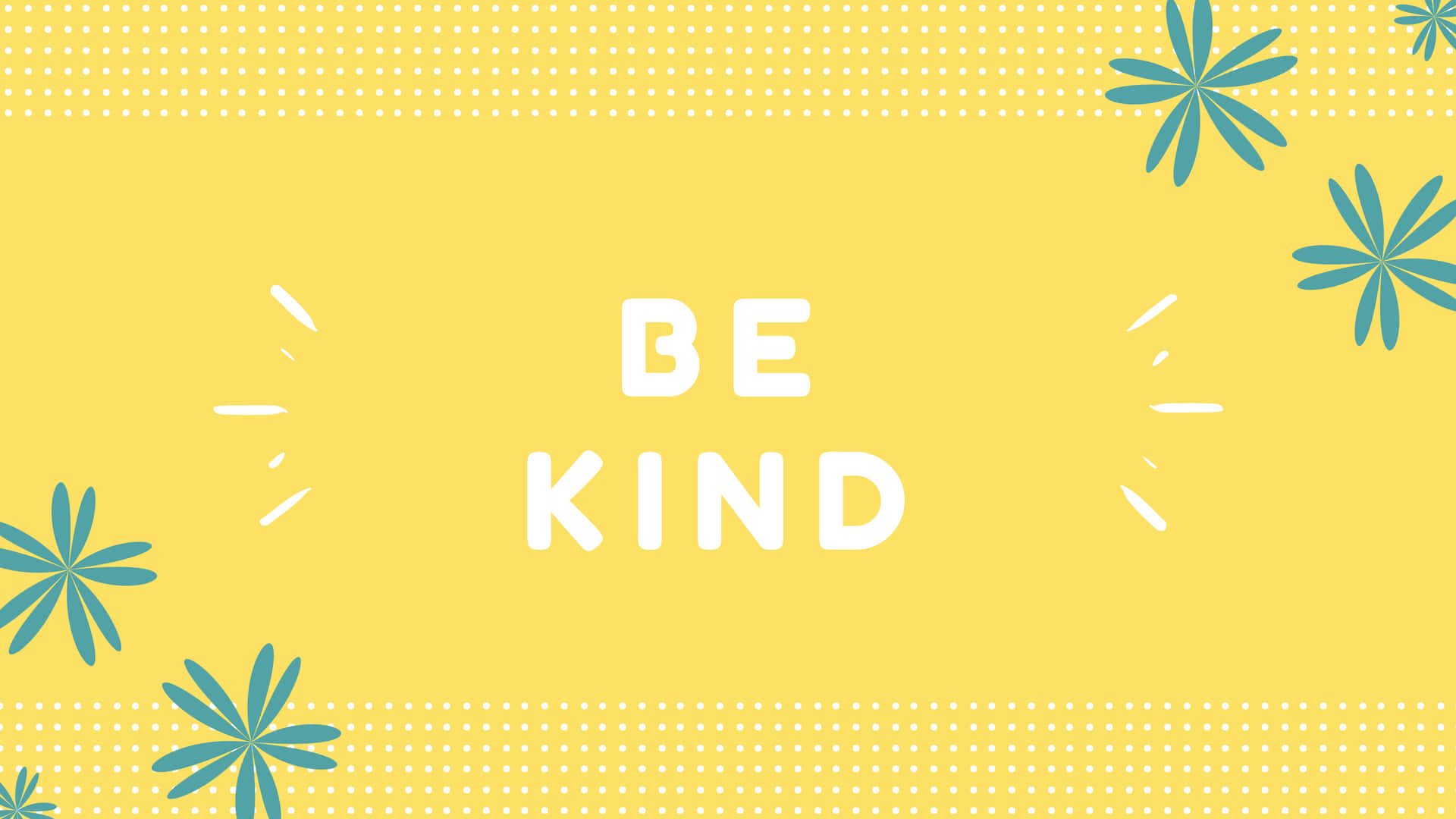 Kind 桌布 壁紙 — 鮮黃色背景上，粗體白色文字寫著「be kind」，搭配藍綠色花朵和點狀邊框。