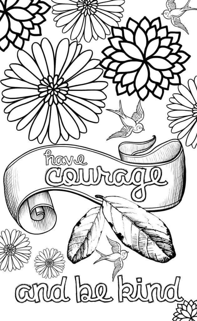 Cute Coloring 桌布 壁紙 — 黑白線條藝術填色頁，特色是大花、鳥類和一個寫有「have courage and be kind」的橫幅。
