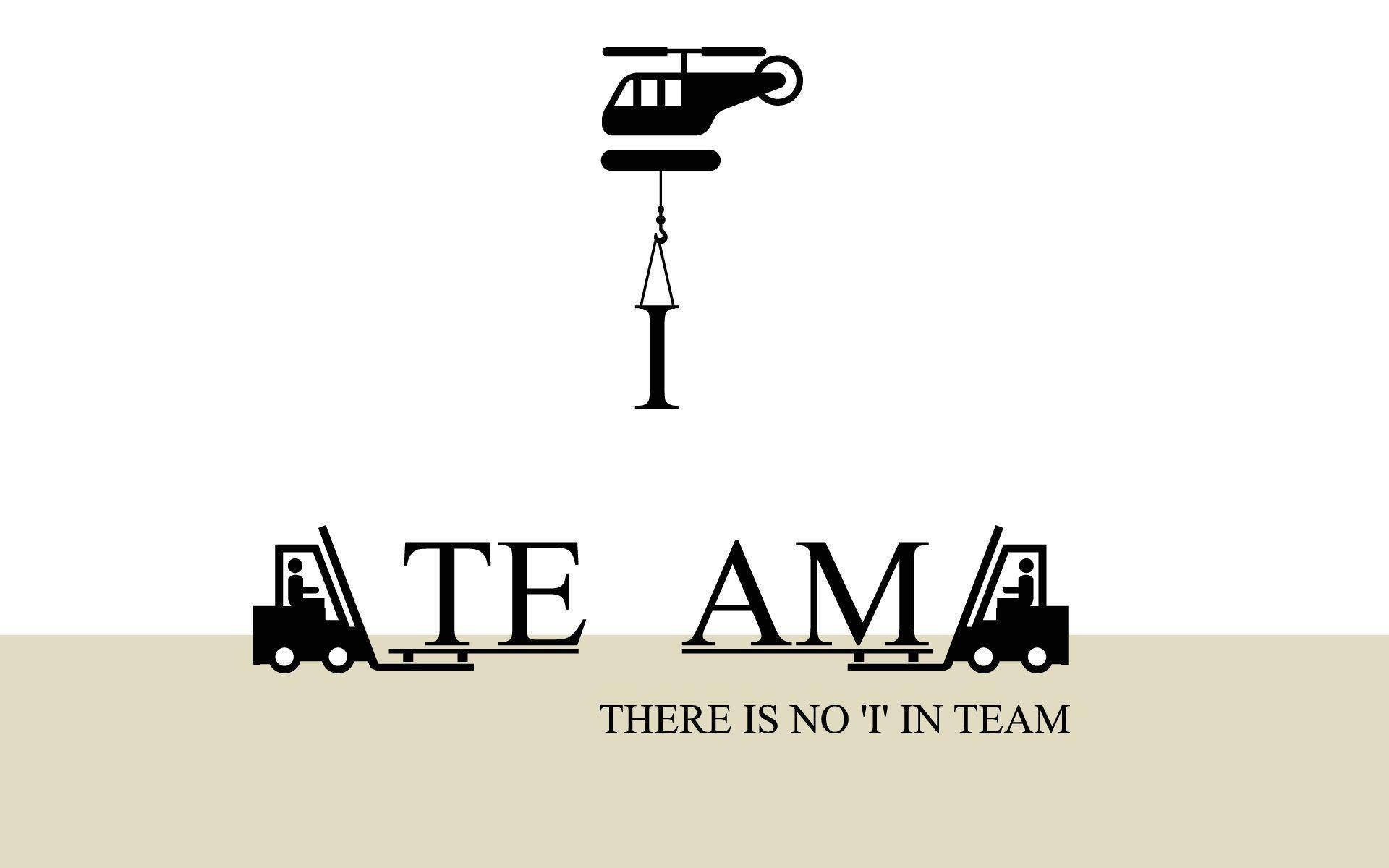 Teamwork 桌布 壁紙 — 黑色剪影，一架直升機將字母 I 吊起，位於由堆高機和字母組成的片語 'THERE IS NO 'T' IN TEAM' 上方。