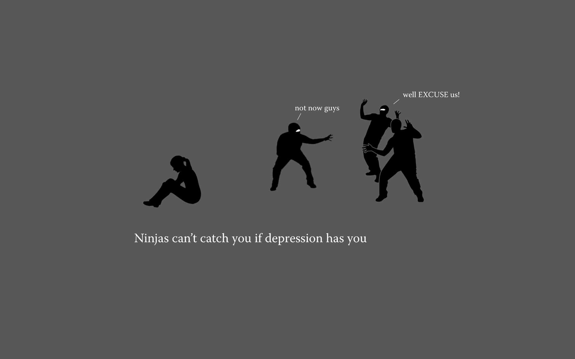 Depressed 桌布 壁紙 — 黑色剪影顯示一個人沮喪地坐著，忍者逼近，文字寫著「如果憂鬱症抓住了你，忍者就抓不到你」。