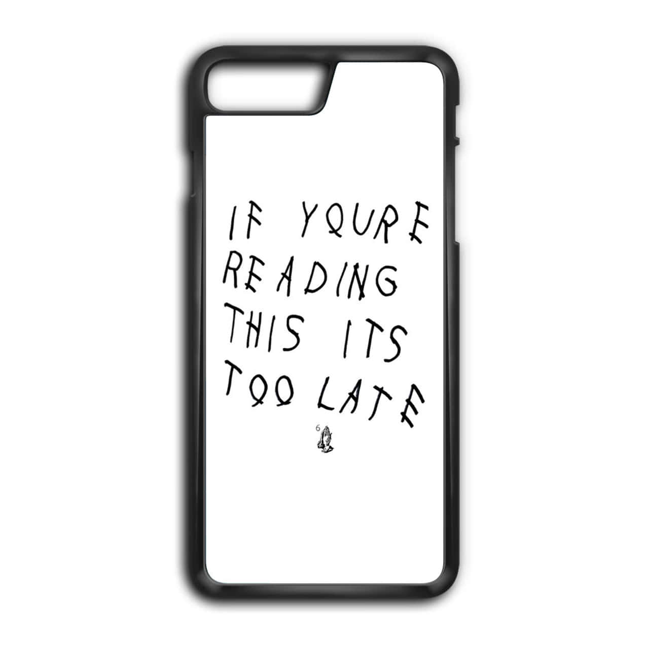 桌布 壁紙 — 黑色手機殼，白色背景，顯示手寫文字「IF YQURE READING THIS ITS TOO LATE」，下方有一個細小的祈禱手塗鴉。