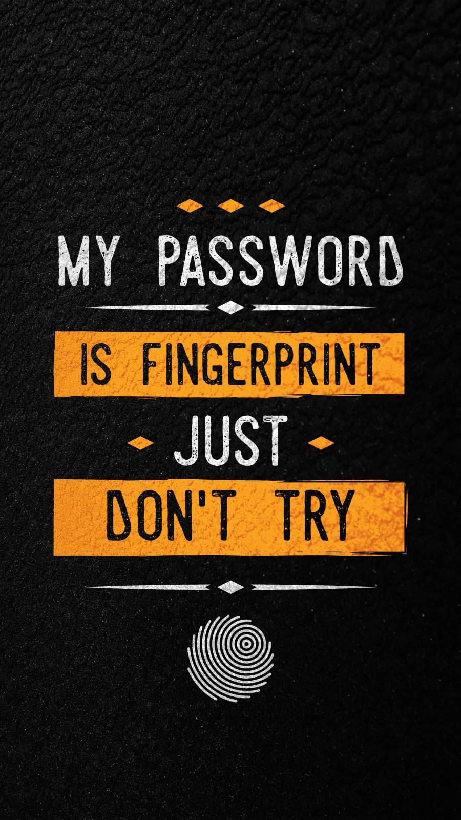 手機 桌布 壁紙 — 黑色皮革背景上粗體白色和橙色文字宣告「my password is fingerprint just don't try」，下方有一個指紋圖示。
