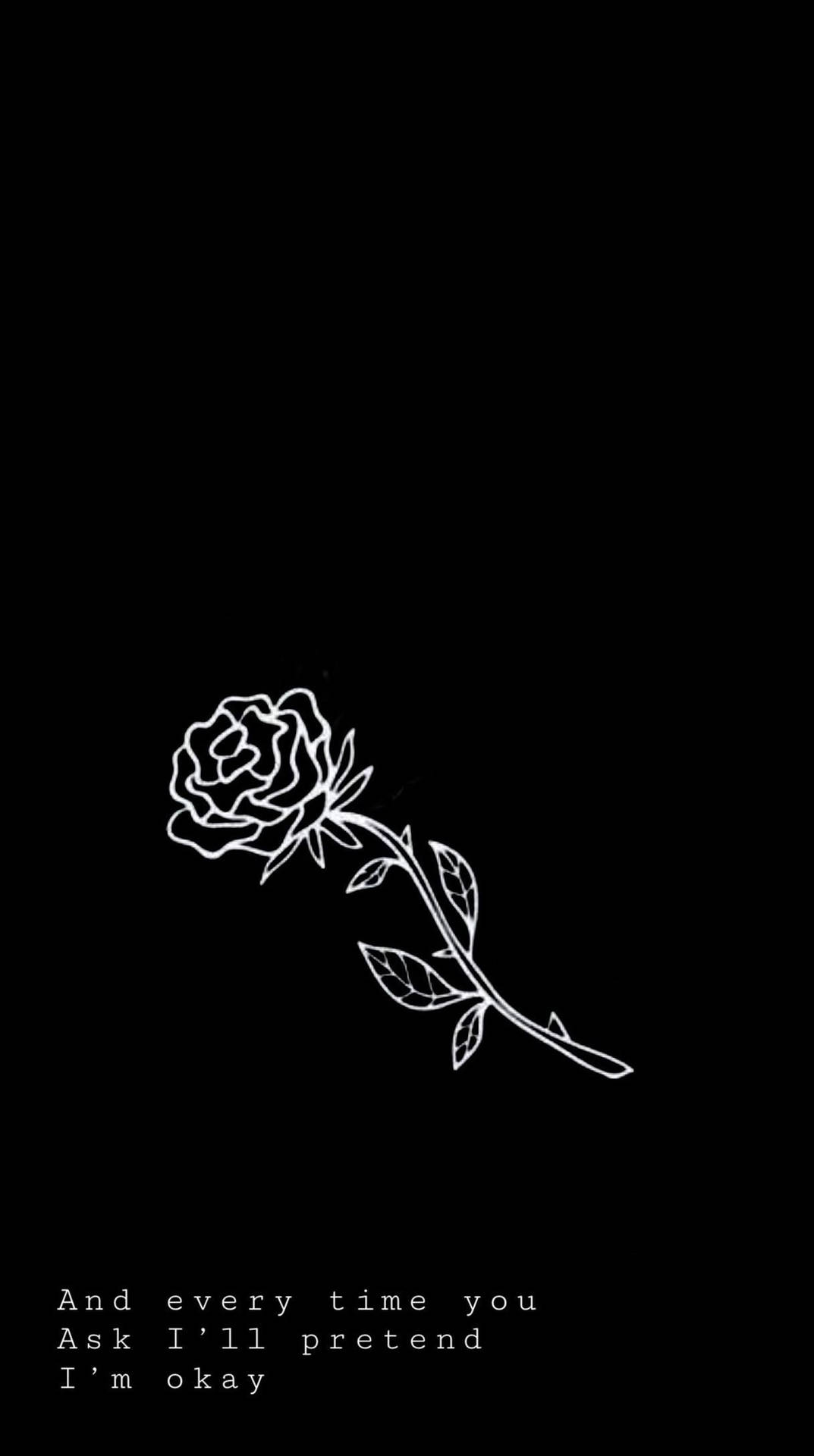 白色線條繪製的玫瑰，帶有文字 'And every time you ask I'll pretend I'm okay' 在黑色背景上。 — Emo 美學 GIF 壁紙