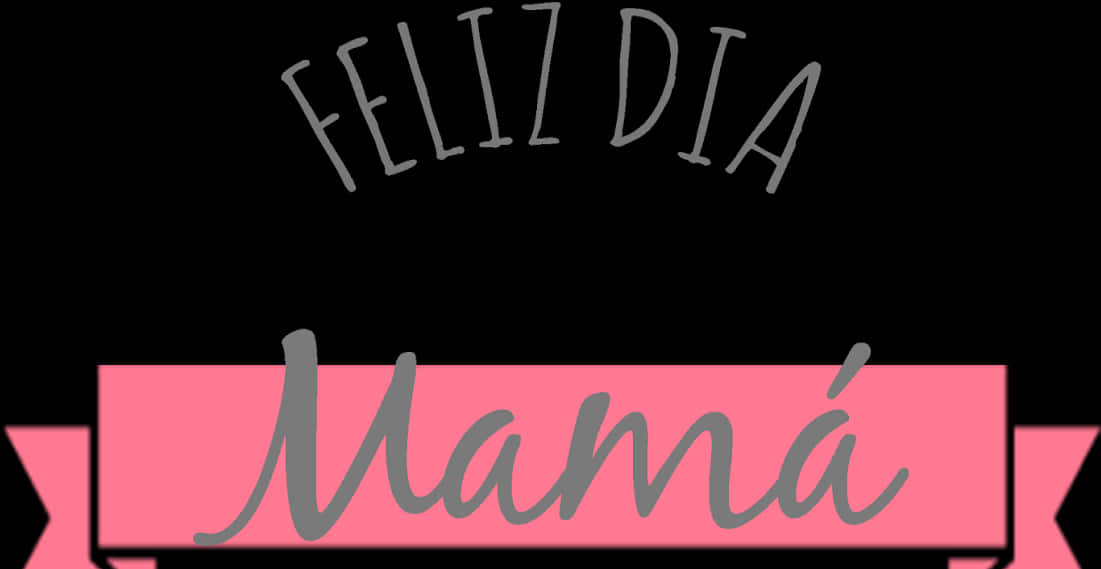 Mother's Day 桌布 壁紙 — 黑色背景上，灰色草書寫著「FELIZ DIA」，下方粉紅色緞帶橫幅以灰色草書寫著「Mamá」。